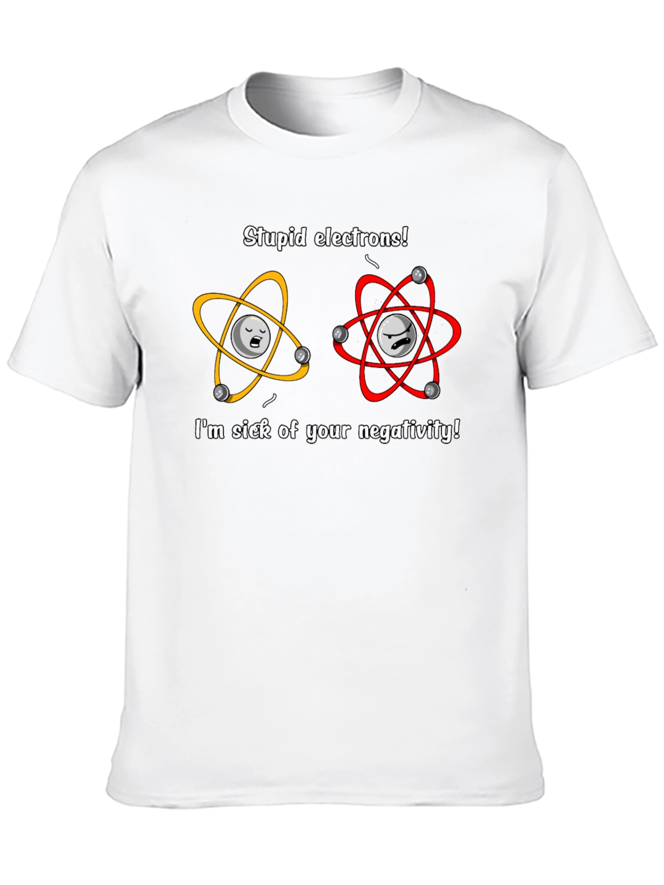 Stupid Electrons T-Shirt - Science Humor