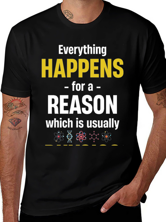 Funny Science T-Shirt - Everything Happens For a Reason