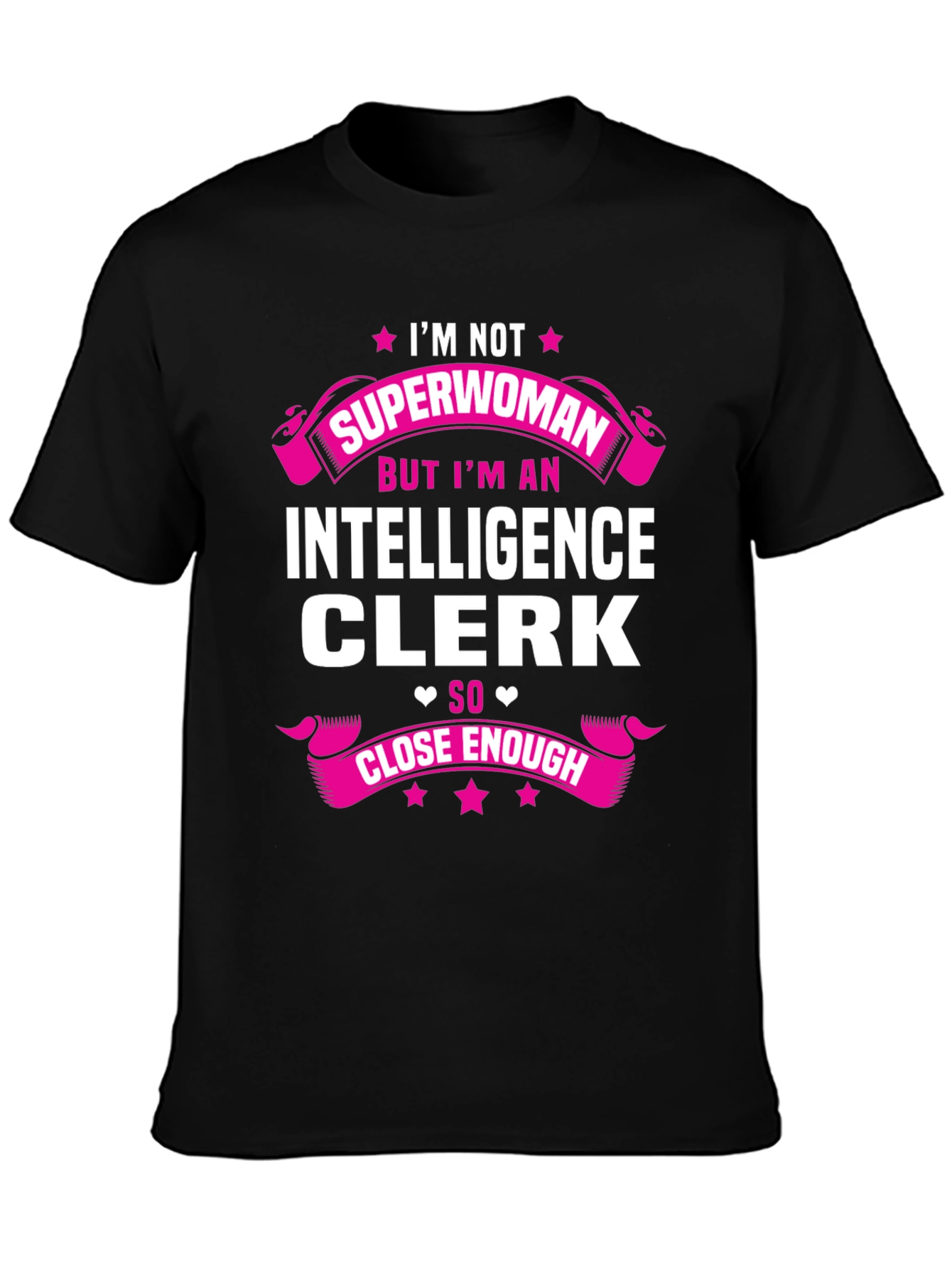 Intelligence Clerk T-Shirt - Superwoman Close Enough Graphic Tee
