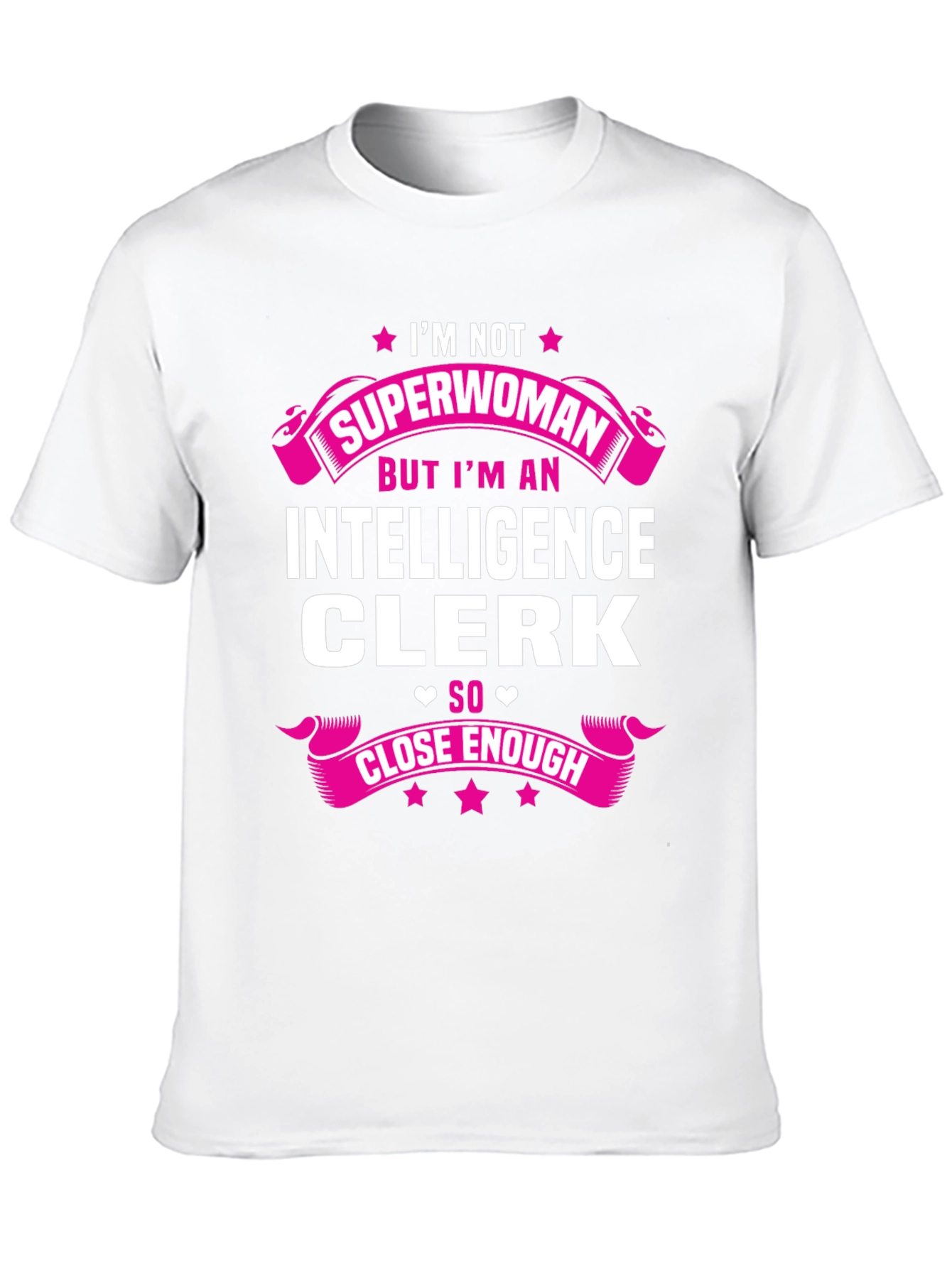 Intelligence Clerk T-Shirt - Superwoman Close Enough Graphic Tee