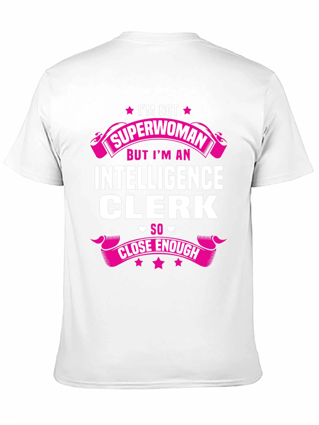 Intelligence Clerk T-Shirt - Superwoman Close Enough Graphic Tee