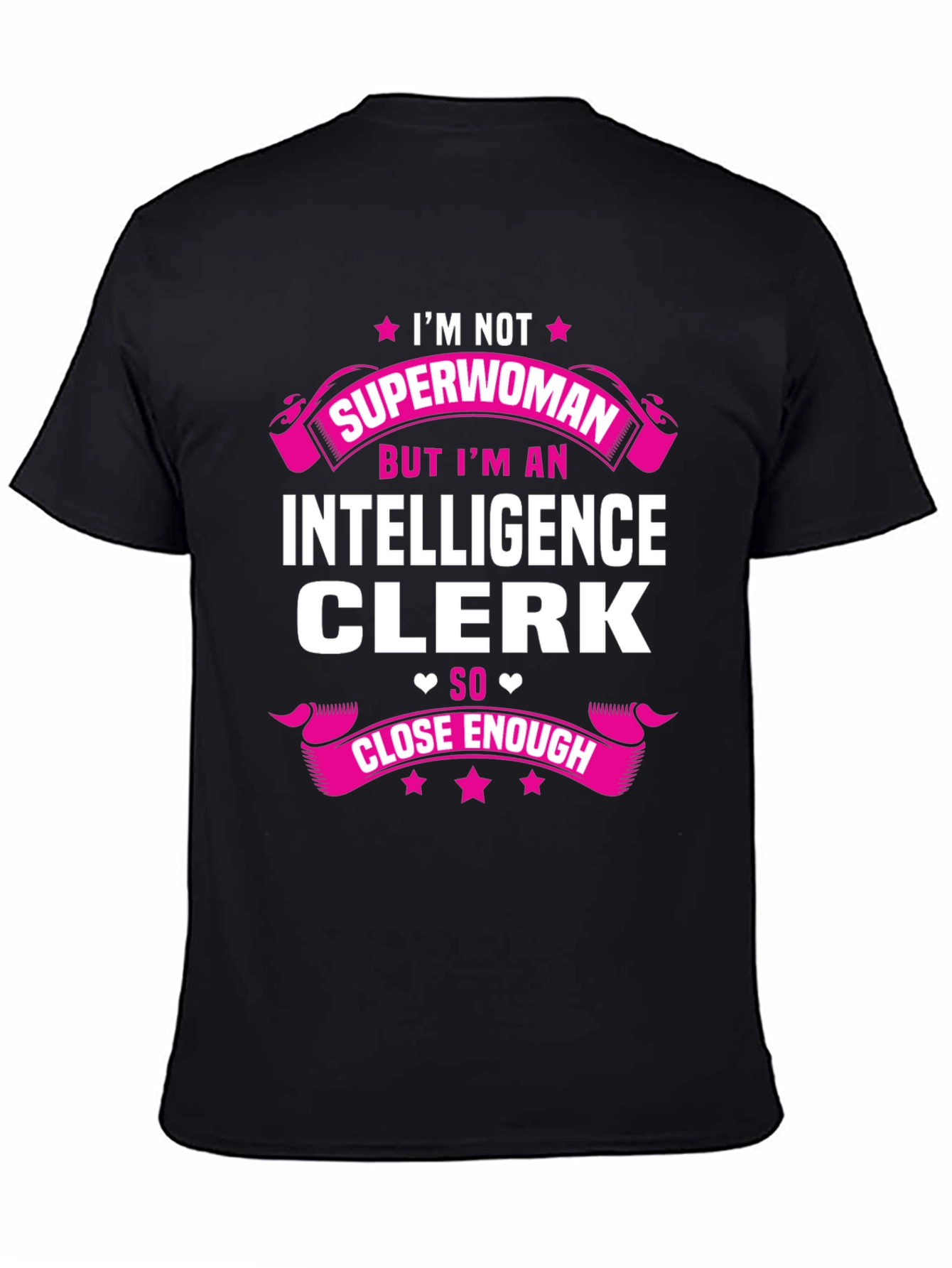 Intelligence Clerk T-Shirt - Superwoman Close Enough Graphic Tee