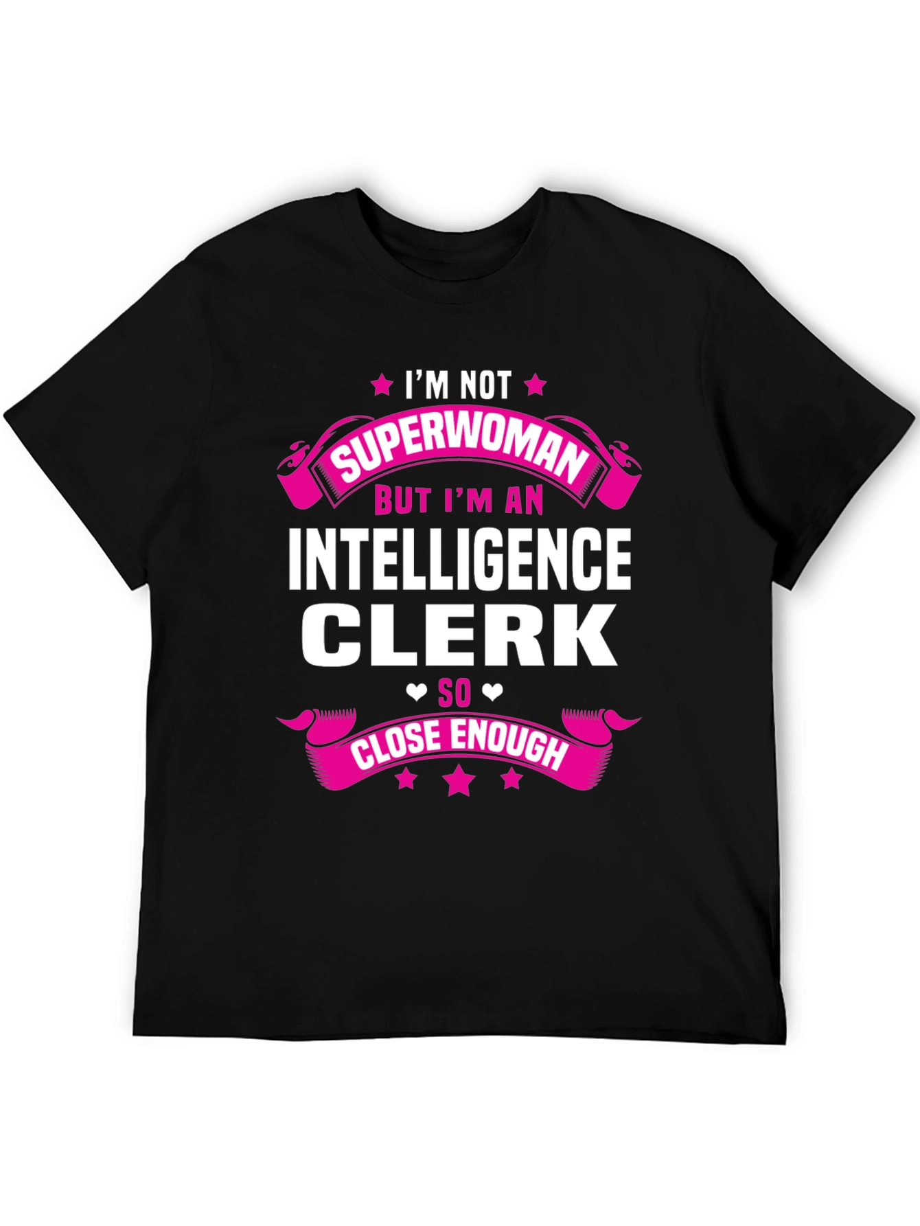 Intelligence Clerk T-Shirt - Superwoman Close Enough Graphic Tee
