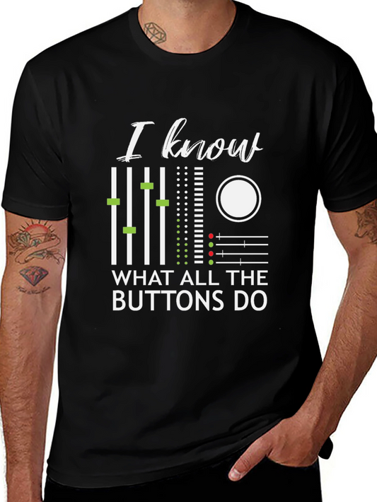 I Know What All The Buttons Do T-Shirt
