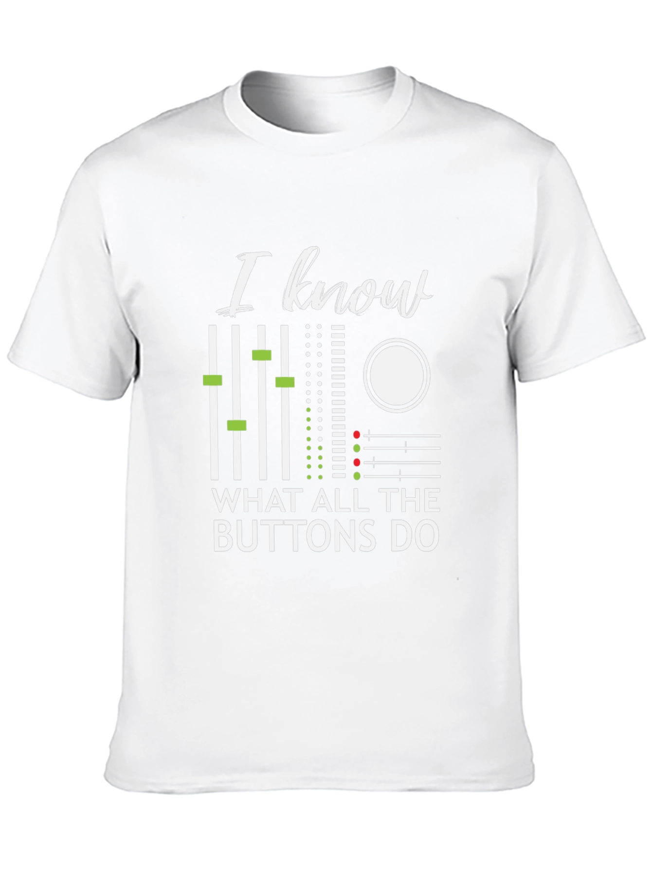 I Know What All The Buttons Do T-Shirt