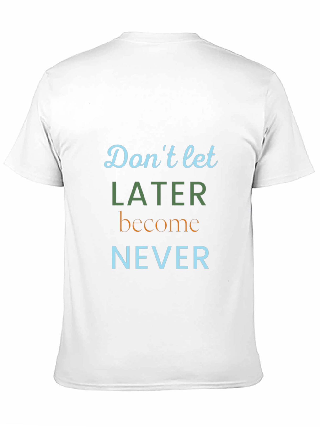Inspirational Later Never Graphic Tee