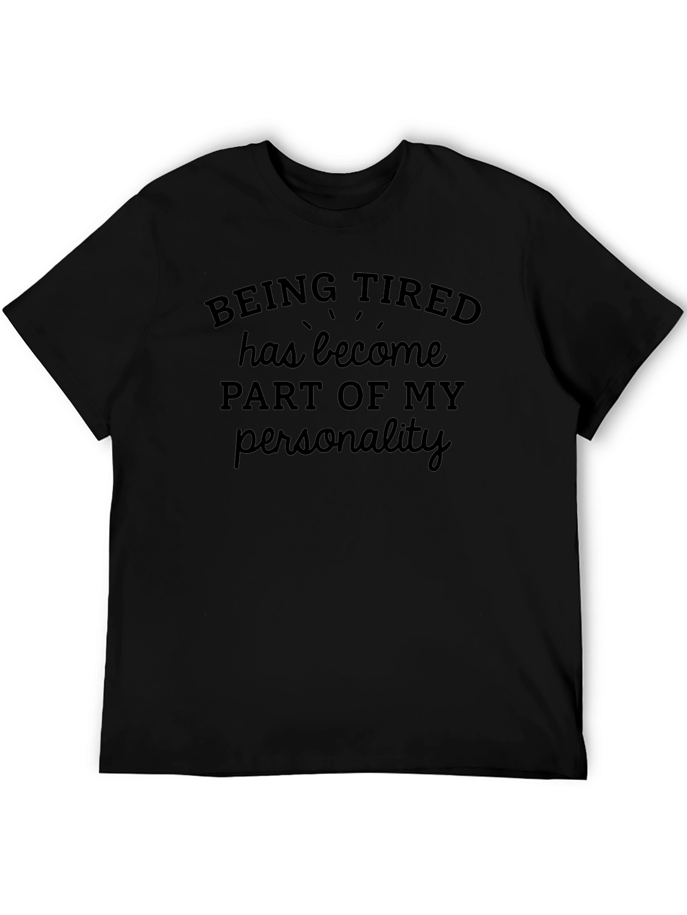 Being Tired T-Shirt - Funny Slogan Tee