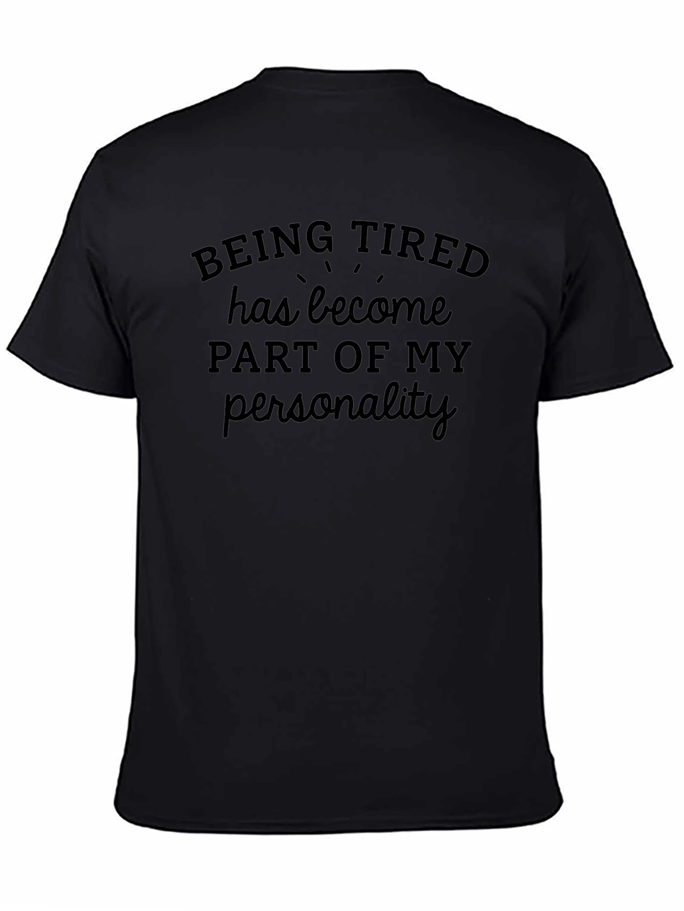 Being Tired T-Shirt - Funny Slogan Tee