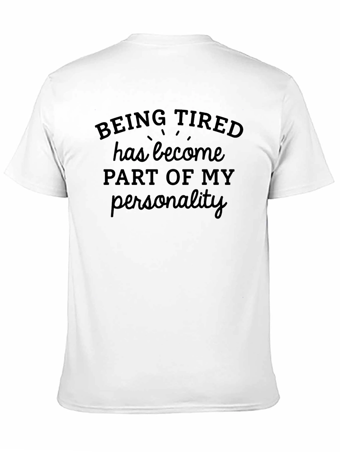 Being Tired T-Shirt - Funny Slogan Tee
