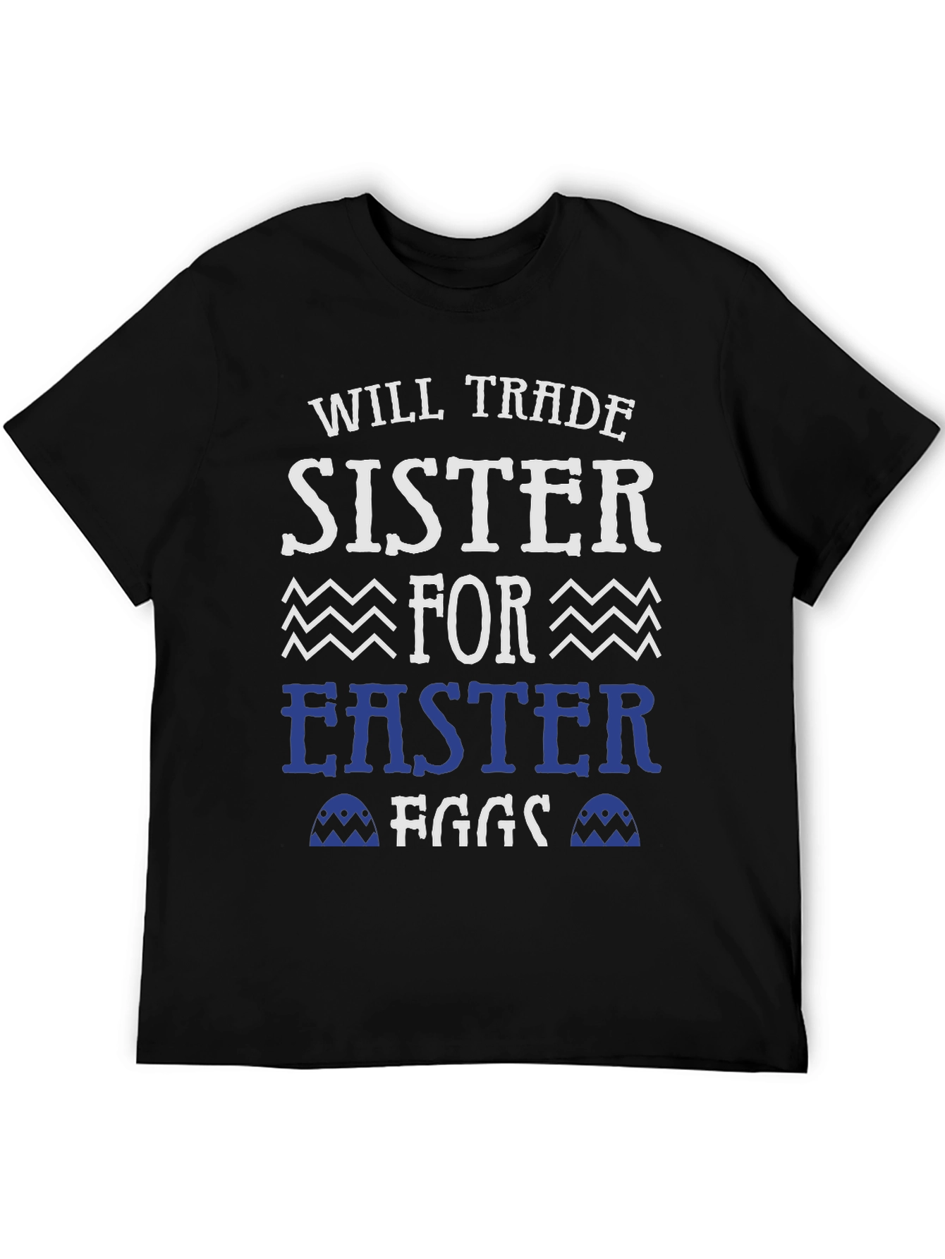Will Trade Sister For Easter Eggs T-Shirt