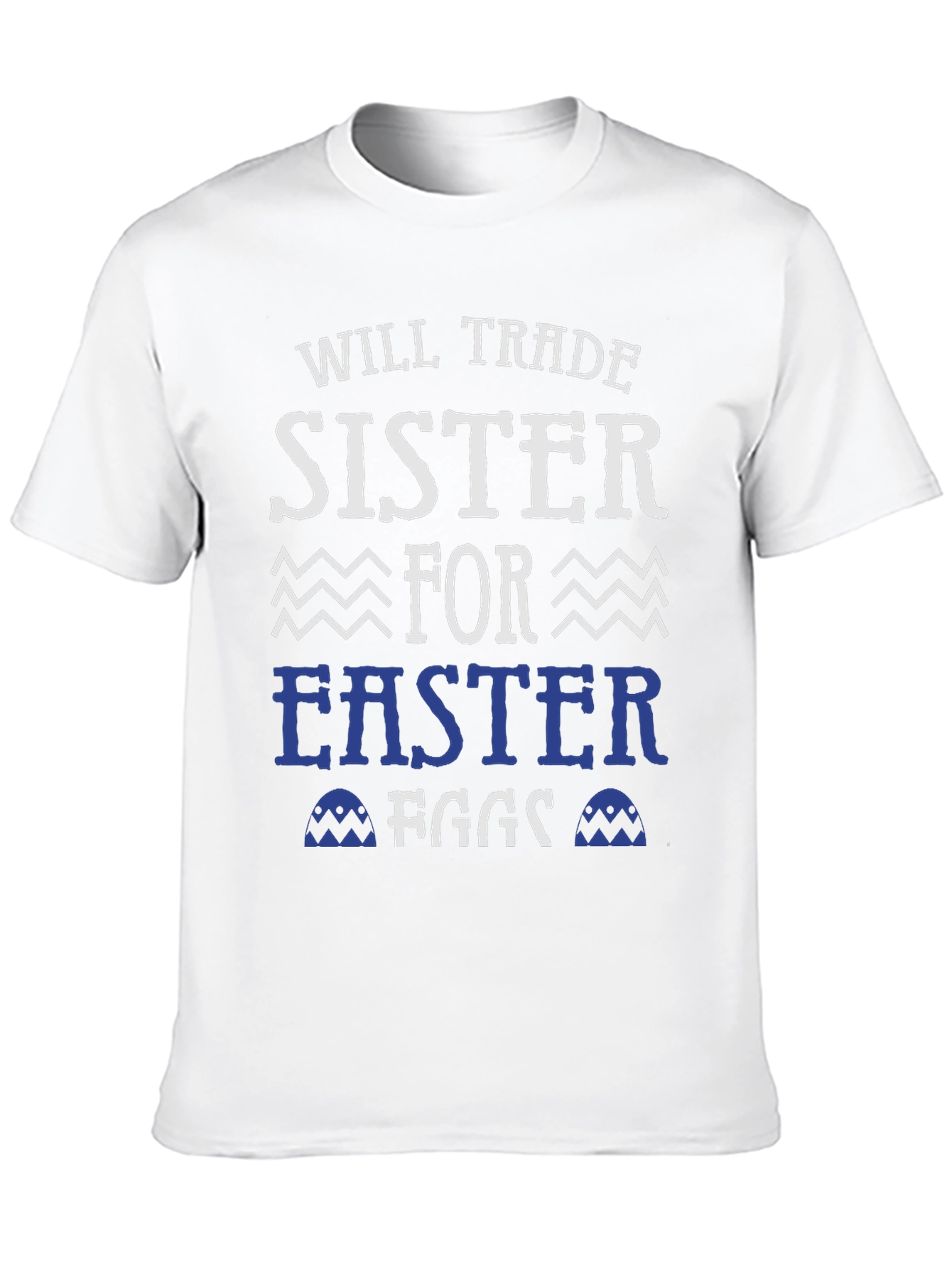 Will Trade Sister For Easter Eggs T-Shirt