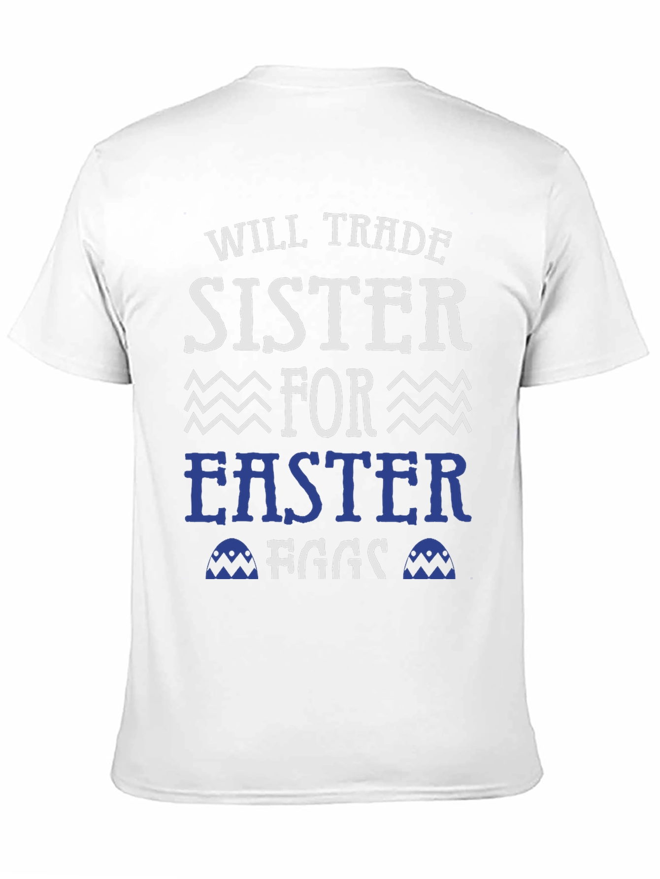 Will Trade Sister For Easter Eggs T-Shirt