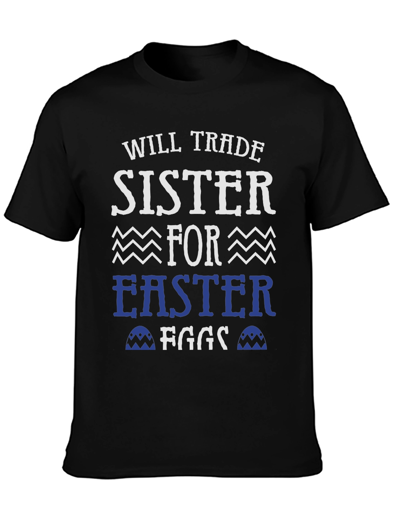 Will Trade Sister For Easter Eggs T-Shirt