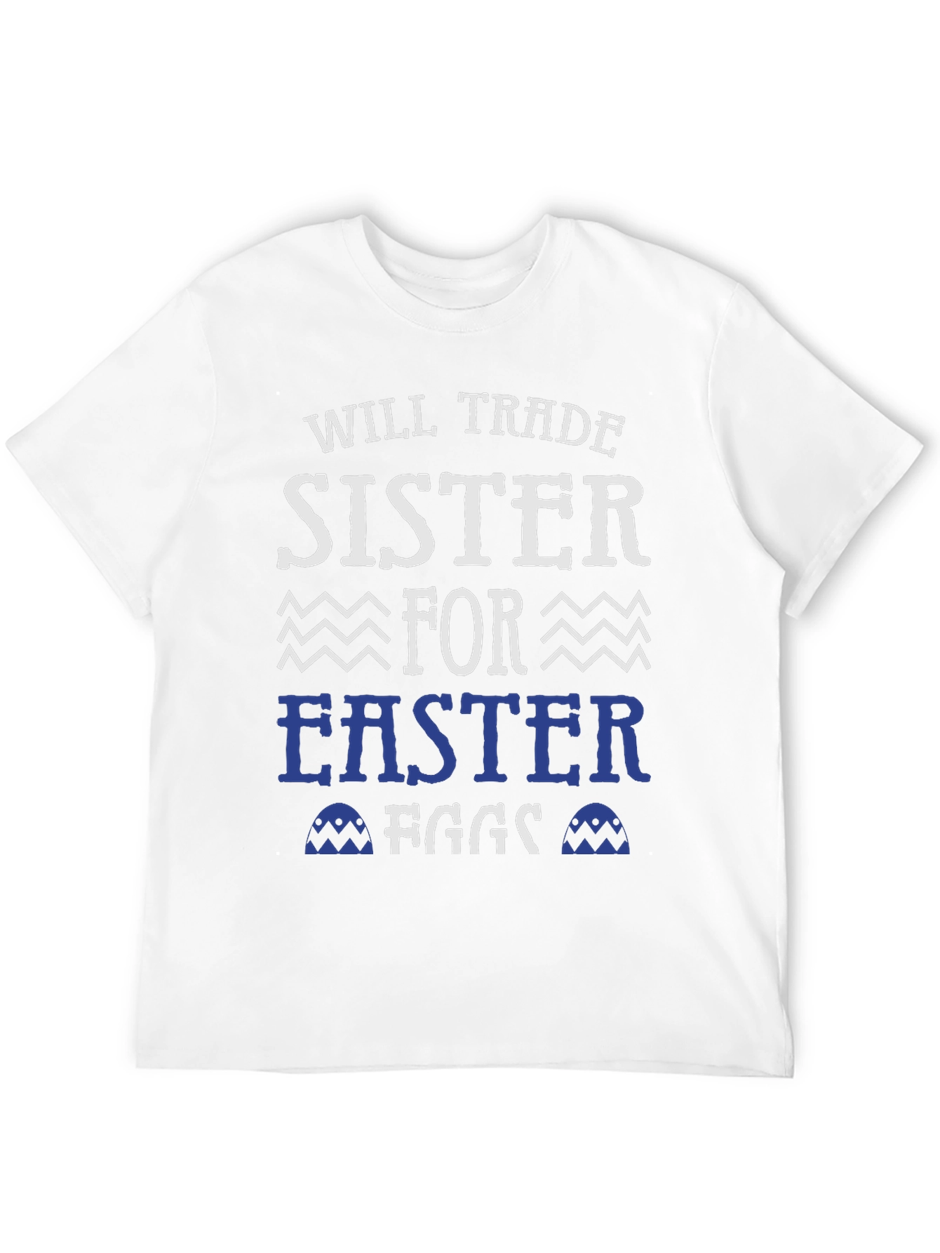 Will Trade Sister For Easter Eggs T-Shirt
