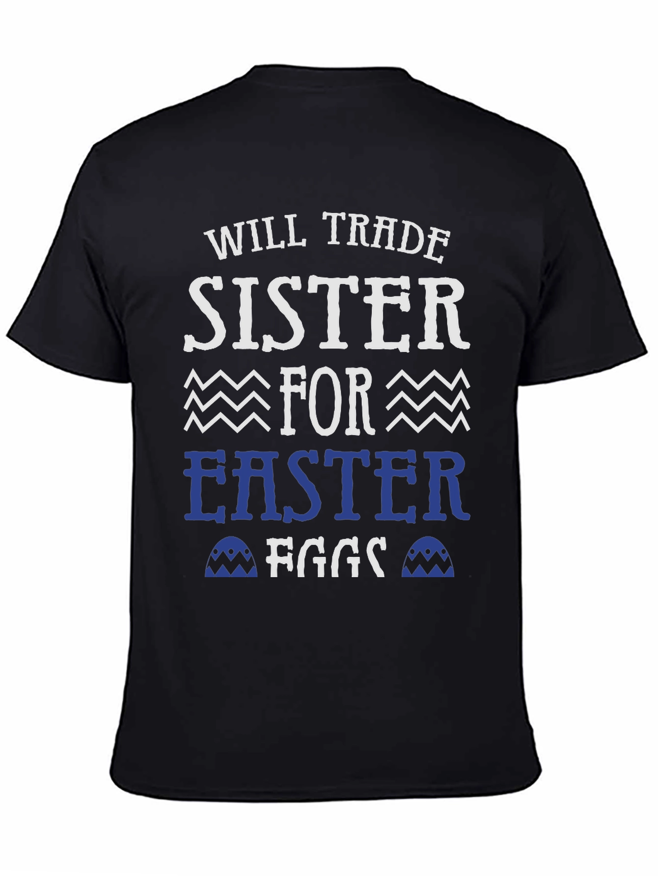 Will Trade Sister For Easter Eggs T-Shirt