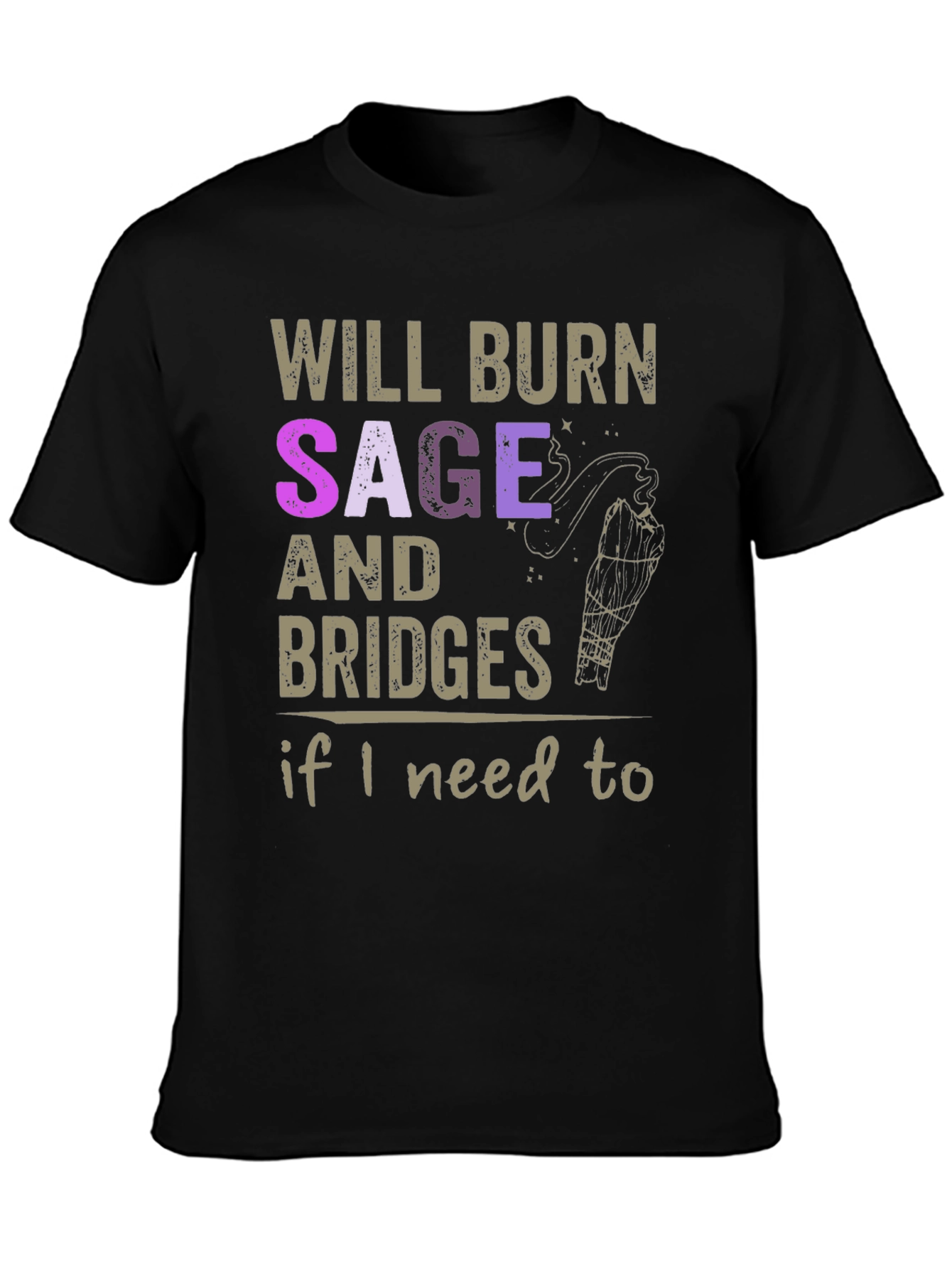 Will Burn Sage and Bridges T-Shirt