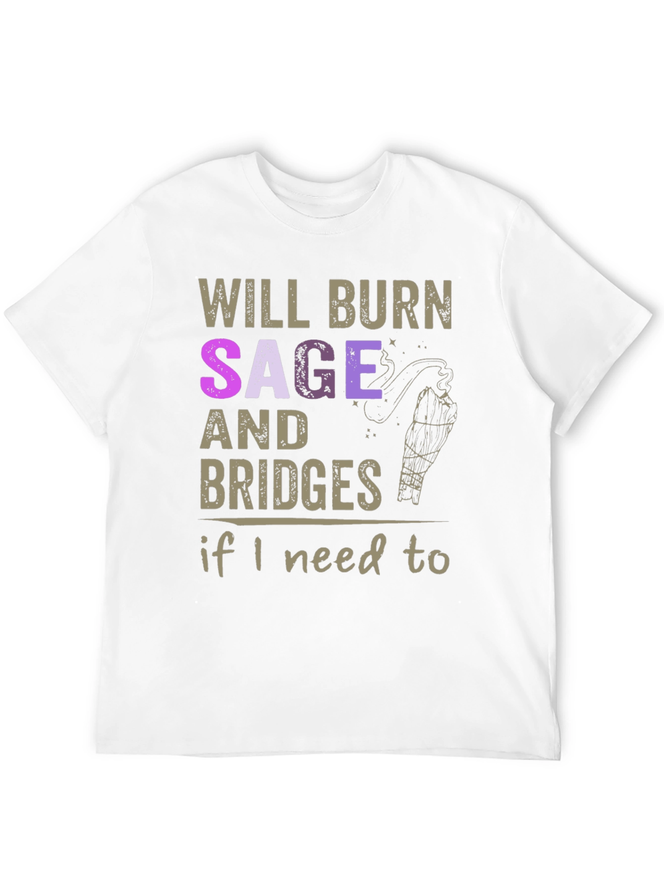 Will Burn Sage and Bridges T-Shirt