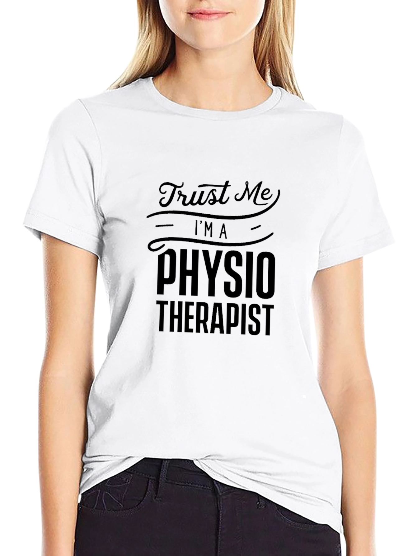 Trust Me Im A Physio Therapist T-Shirt