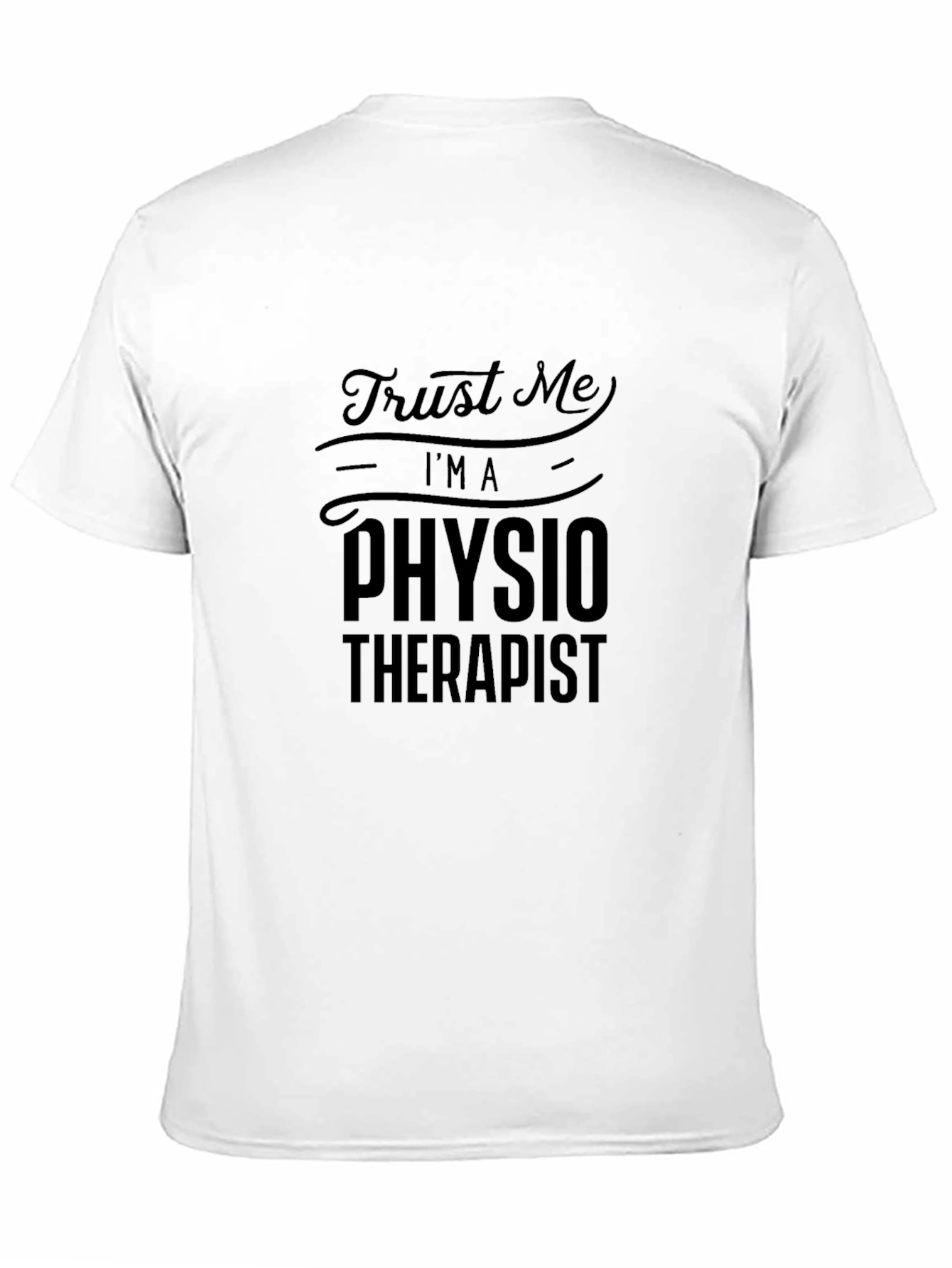 Trust Me Im A Physio Therapist T-Shirt