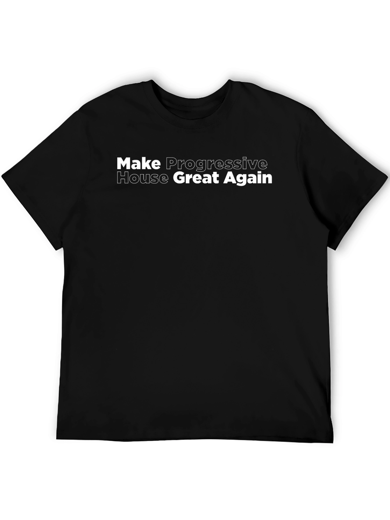 Make Progressive House Great Again Black T-Shirt