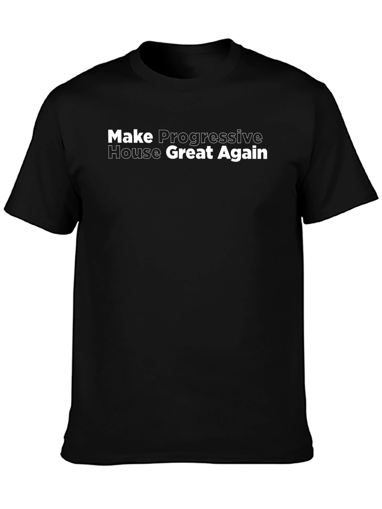 Make Progressive House Great Again Black T-Shirt