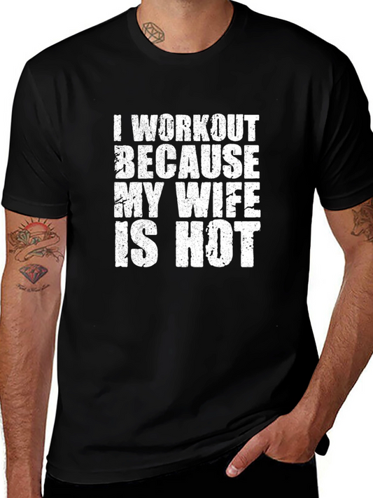 Workout Because My Wife Is Hot Graphic Tee
