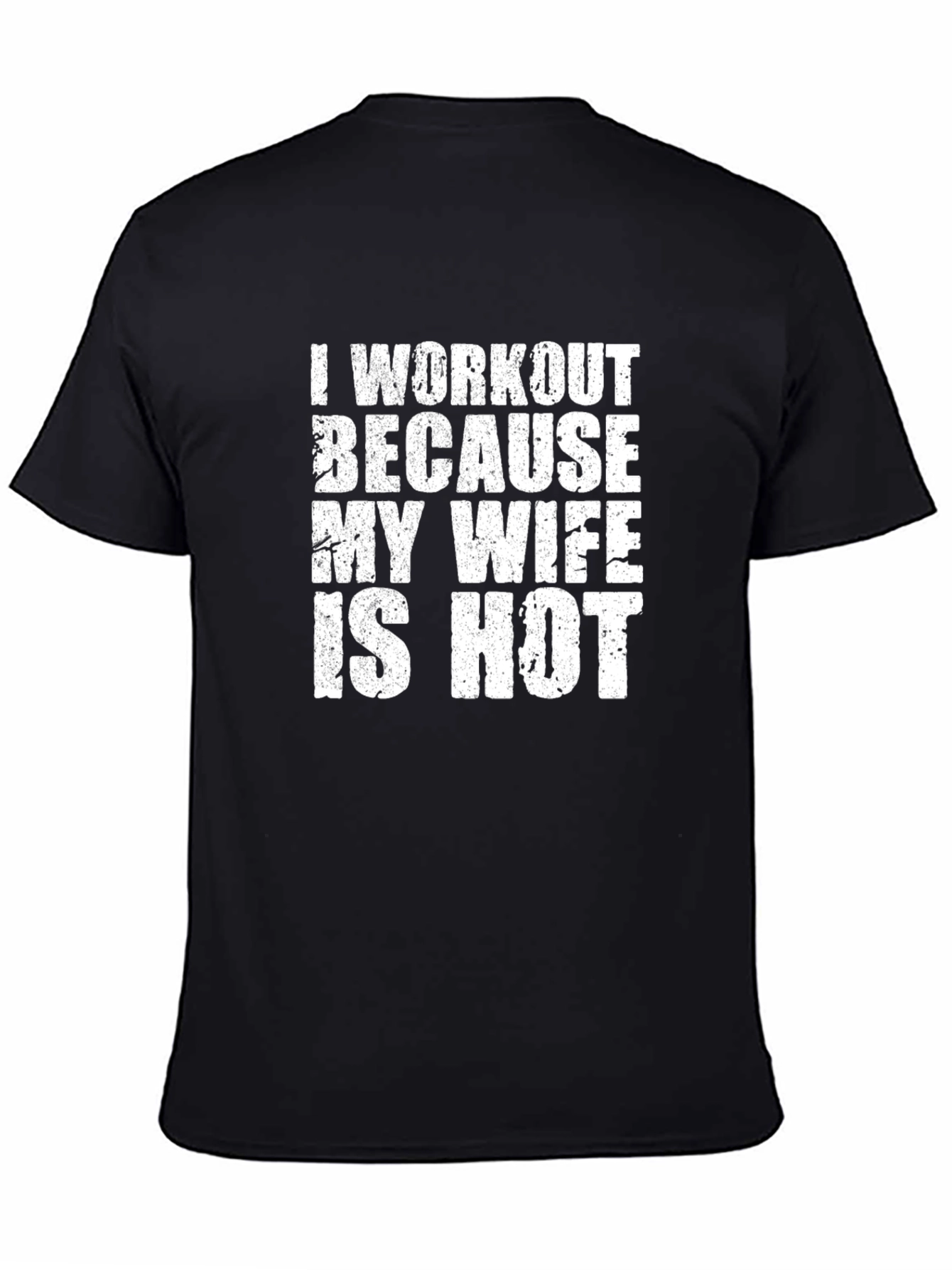 Workout Because My Wife Is Hot Graphic Tee