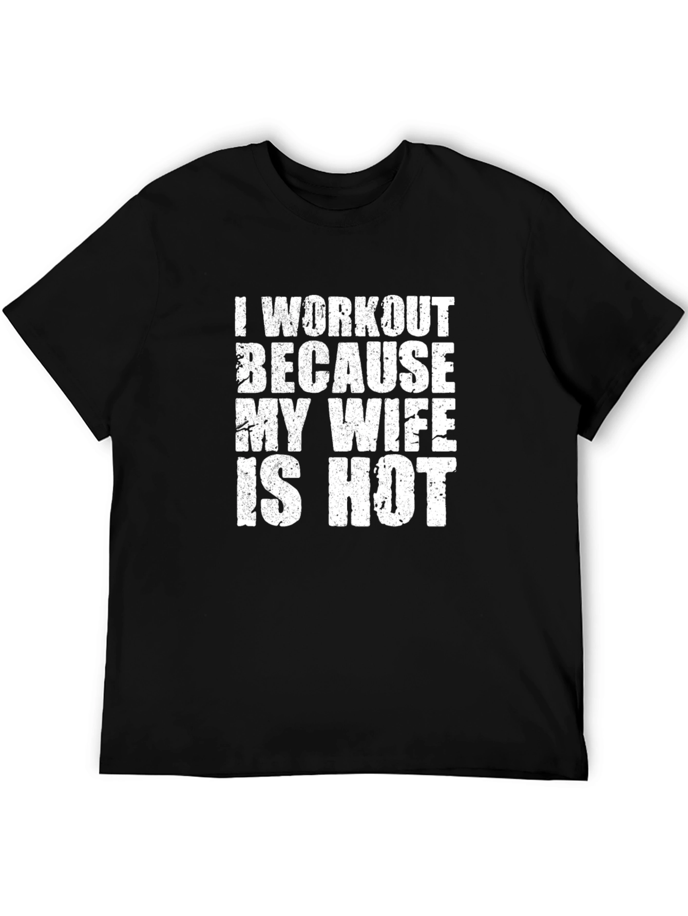 Workout Because My Wife Is Hot Graphic Tee