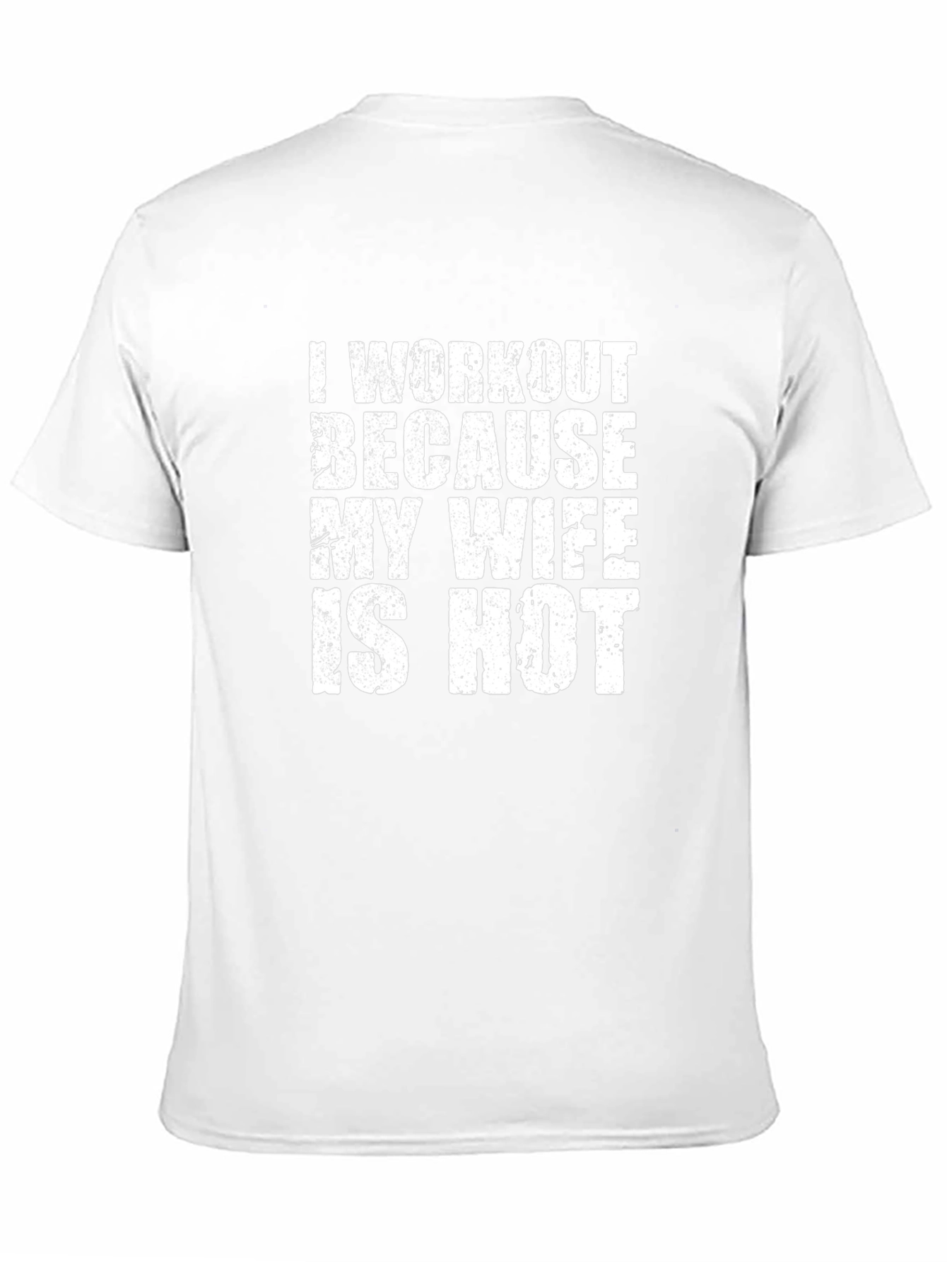 Workout Because My Wife Is Hot Graphic Tee