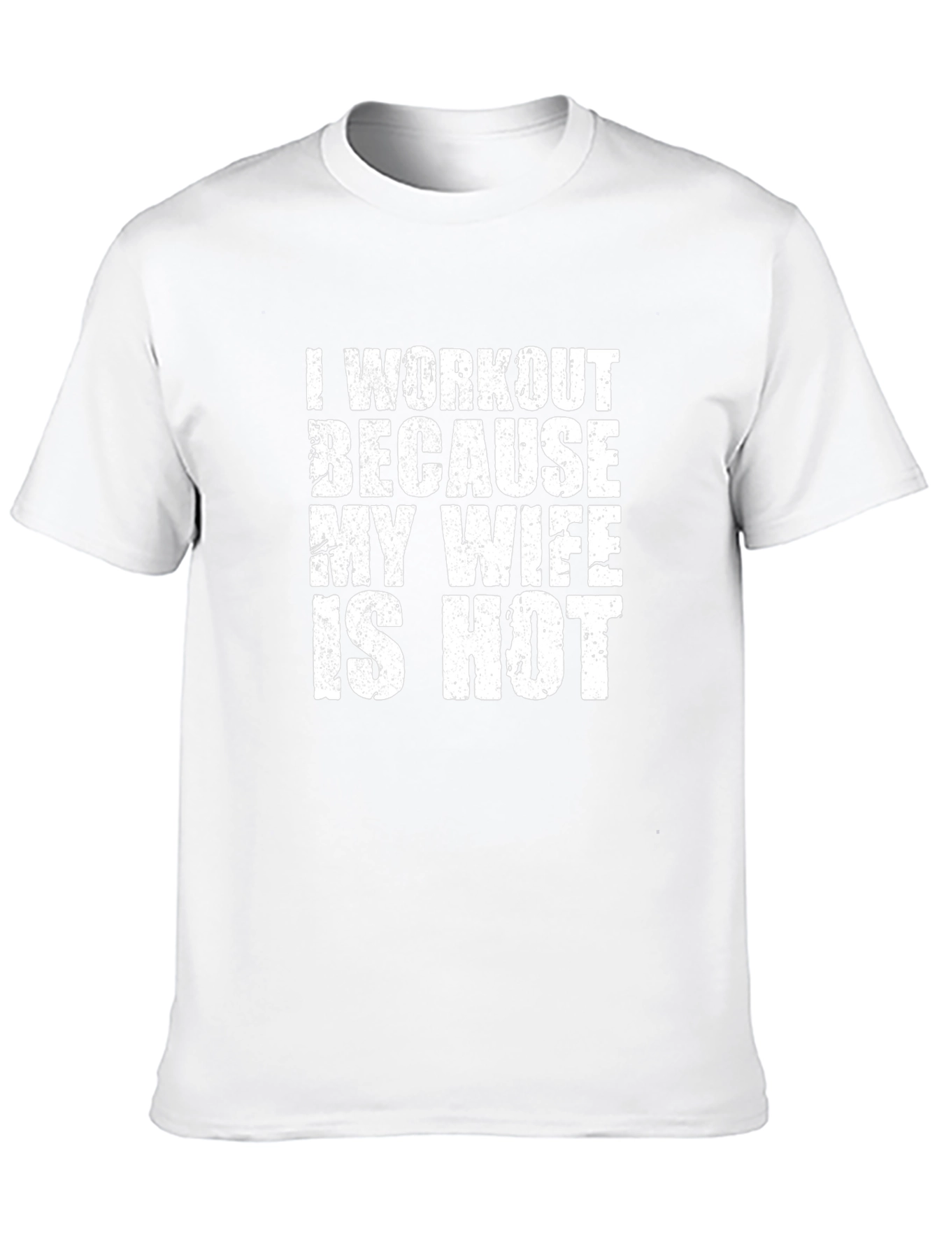 Workout Because My Wife Is Hot Graphic Tee