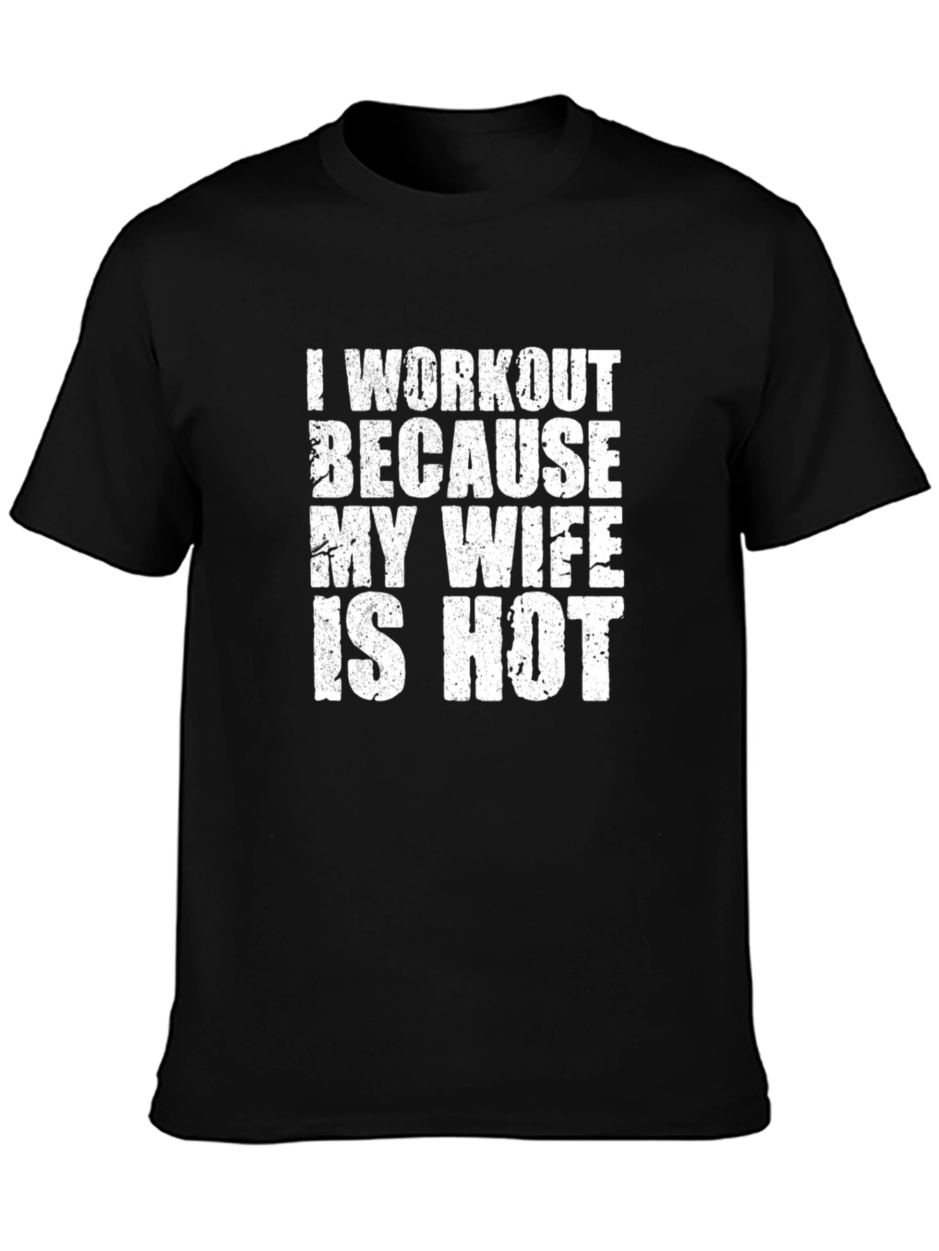 Workout Because My Wife Is Hot Graphic Tee