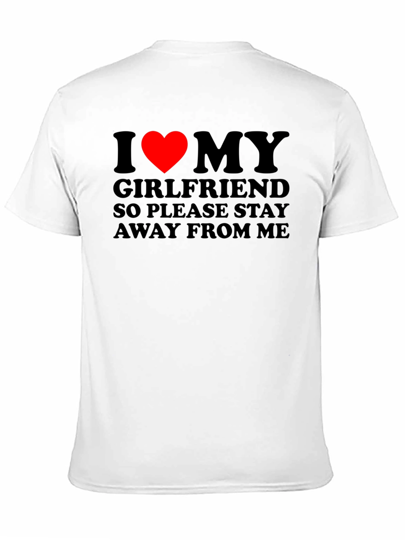 I Love My Girlfriend T-Shirt: Stay Away!