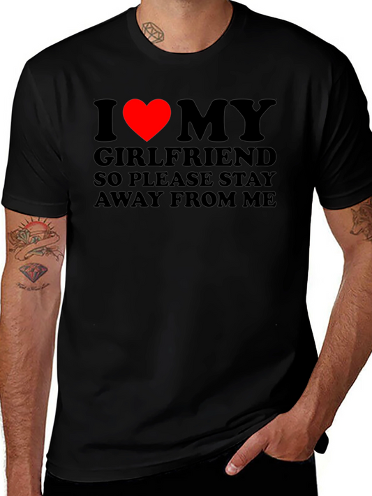 I Love My Girlfriend T-Shirt: Stay Away!