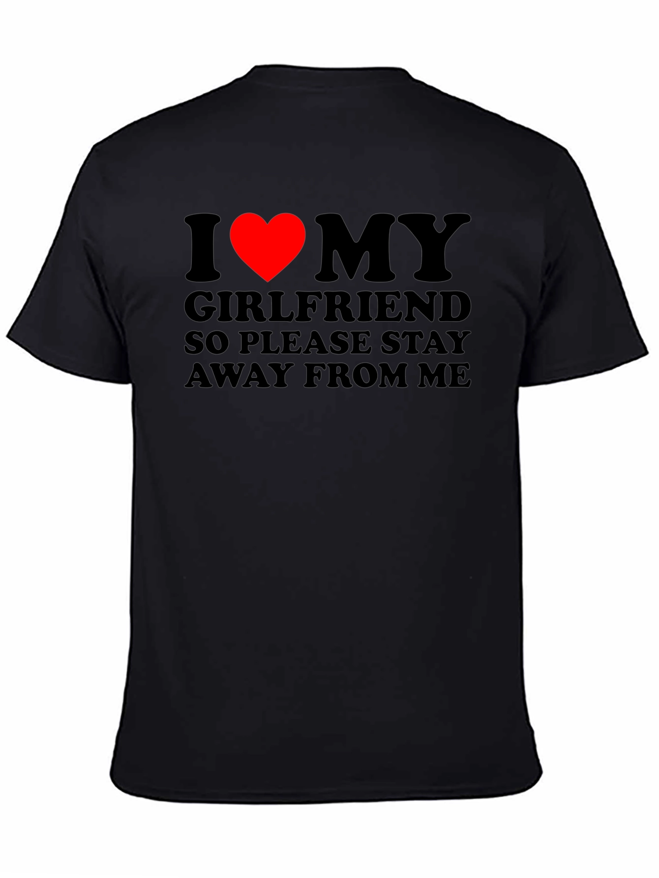 I Love My Girlfriend T-Shirt: Stay Away!