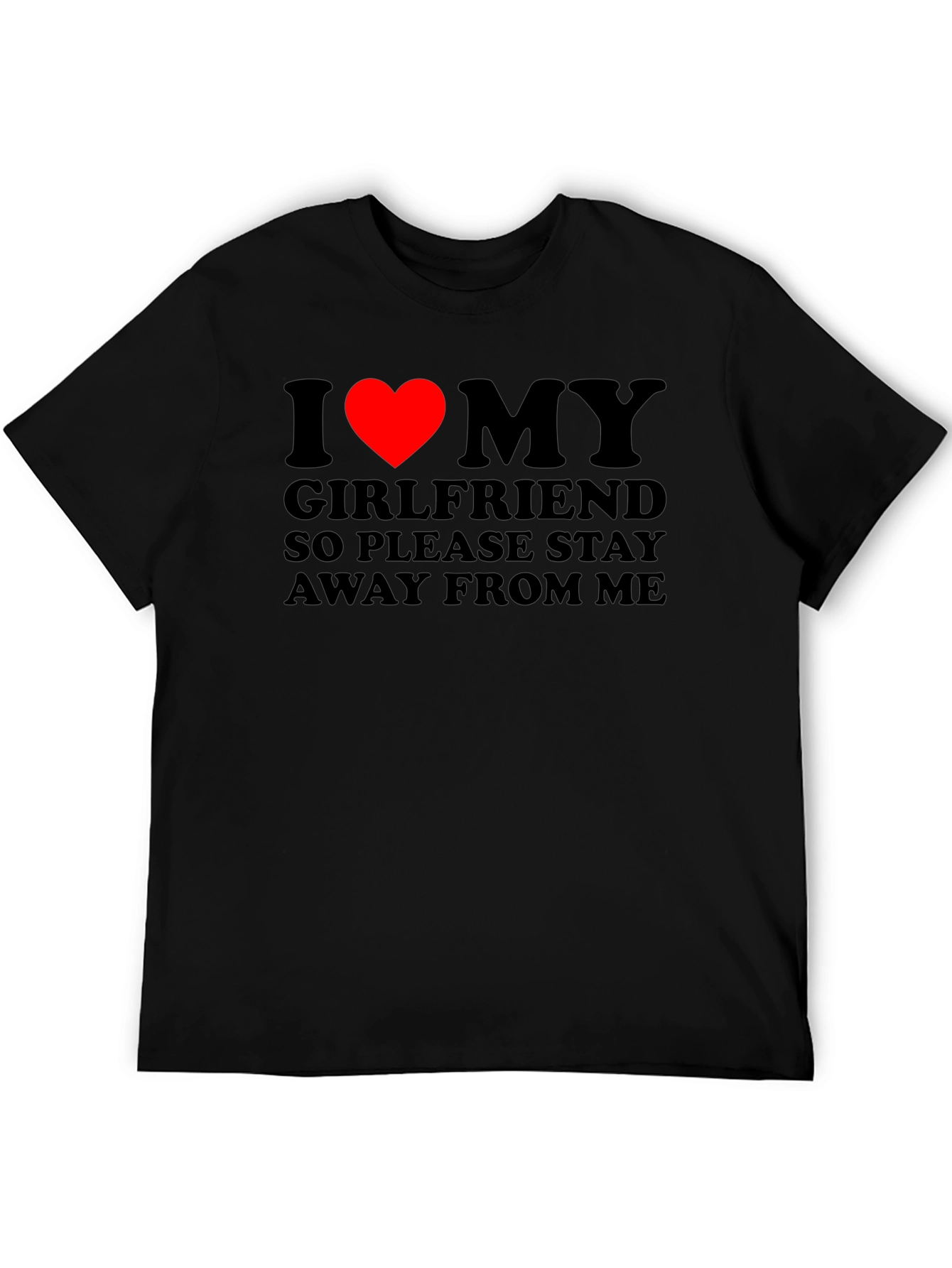 I Love My Girlfriend T-Shirt: Stay Away!