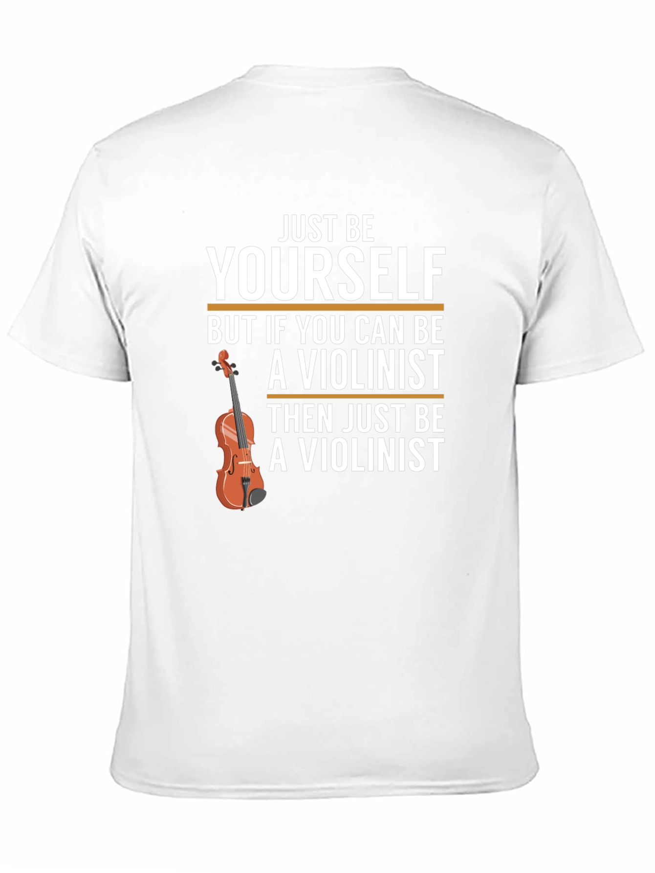 Just Be Yourself Violinist T-Shirt