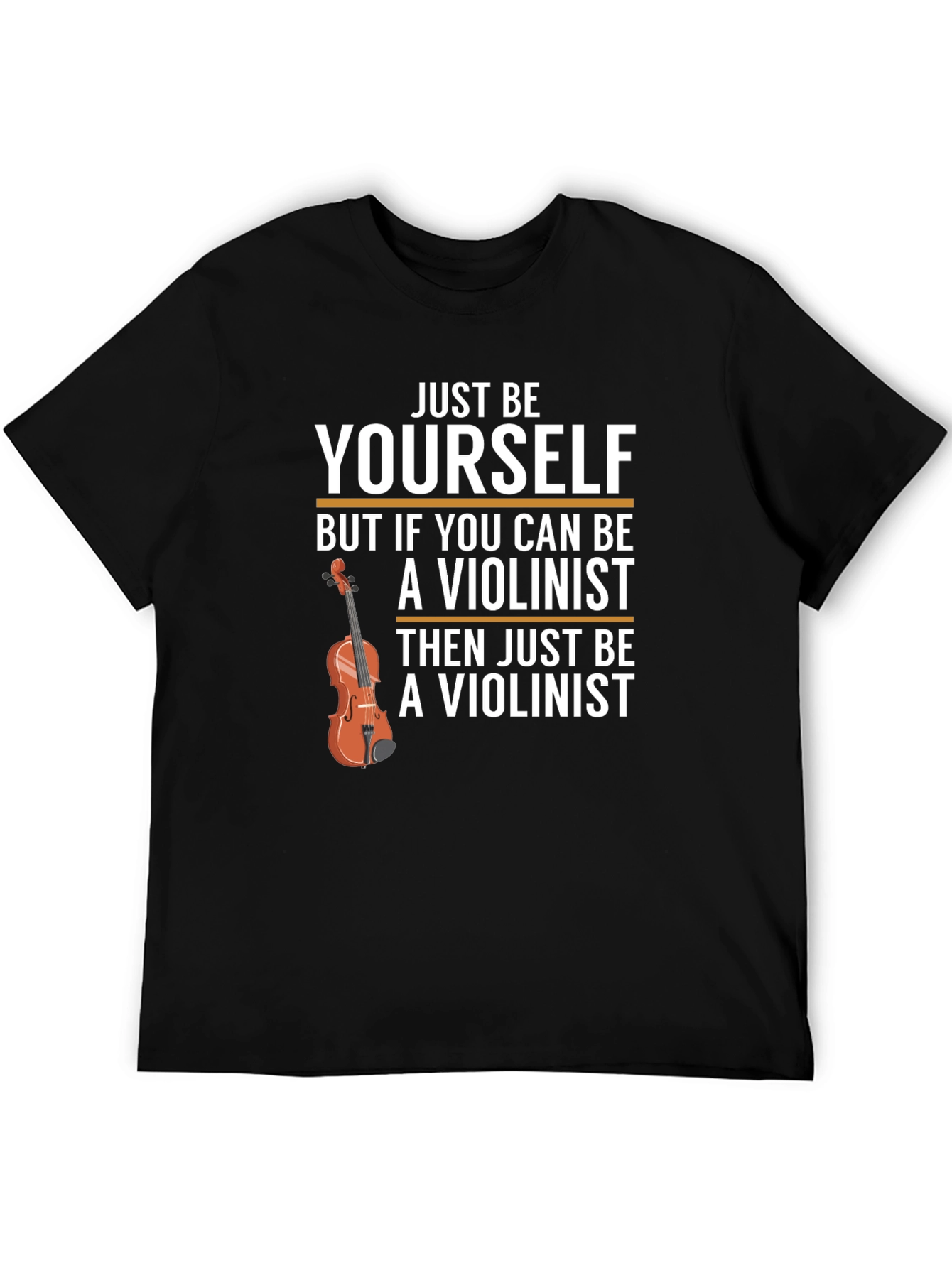 Just Be Yourself Violinist T-Shirt