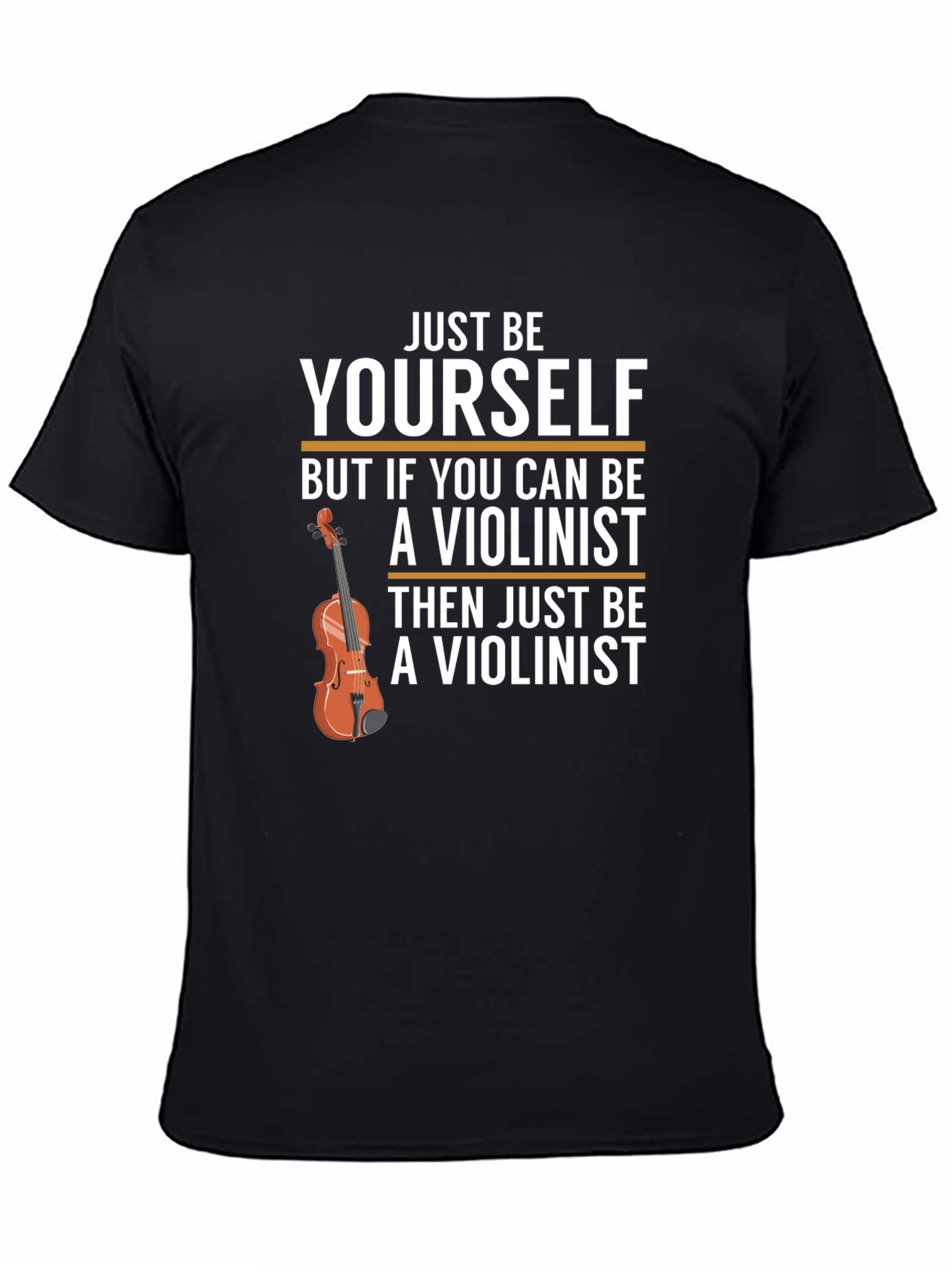 Just Be Yourself Violinist T-Shirt