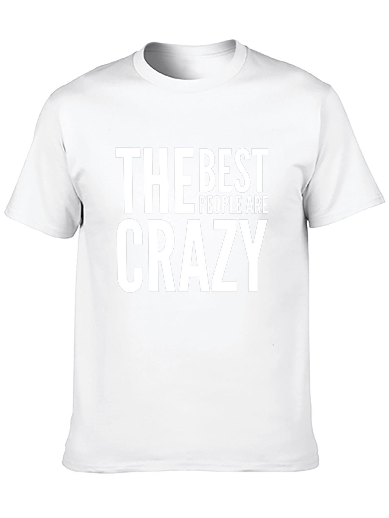 The Best People Are Crazy Mens T-Shirt