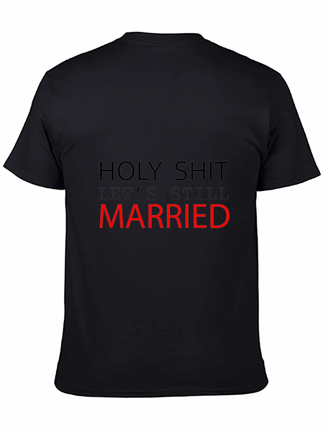 Funny Married T-Shirt - Holy Shit Still Married!