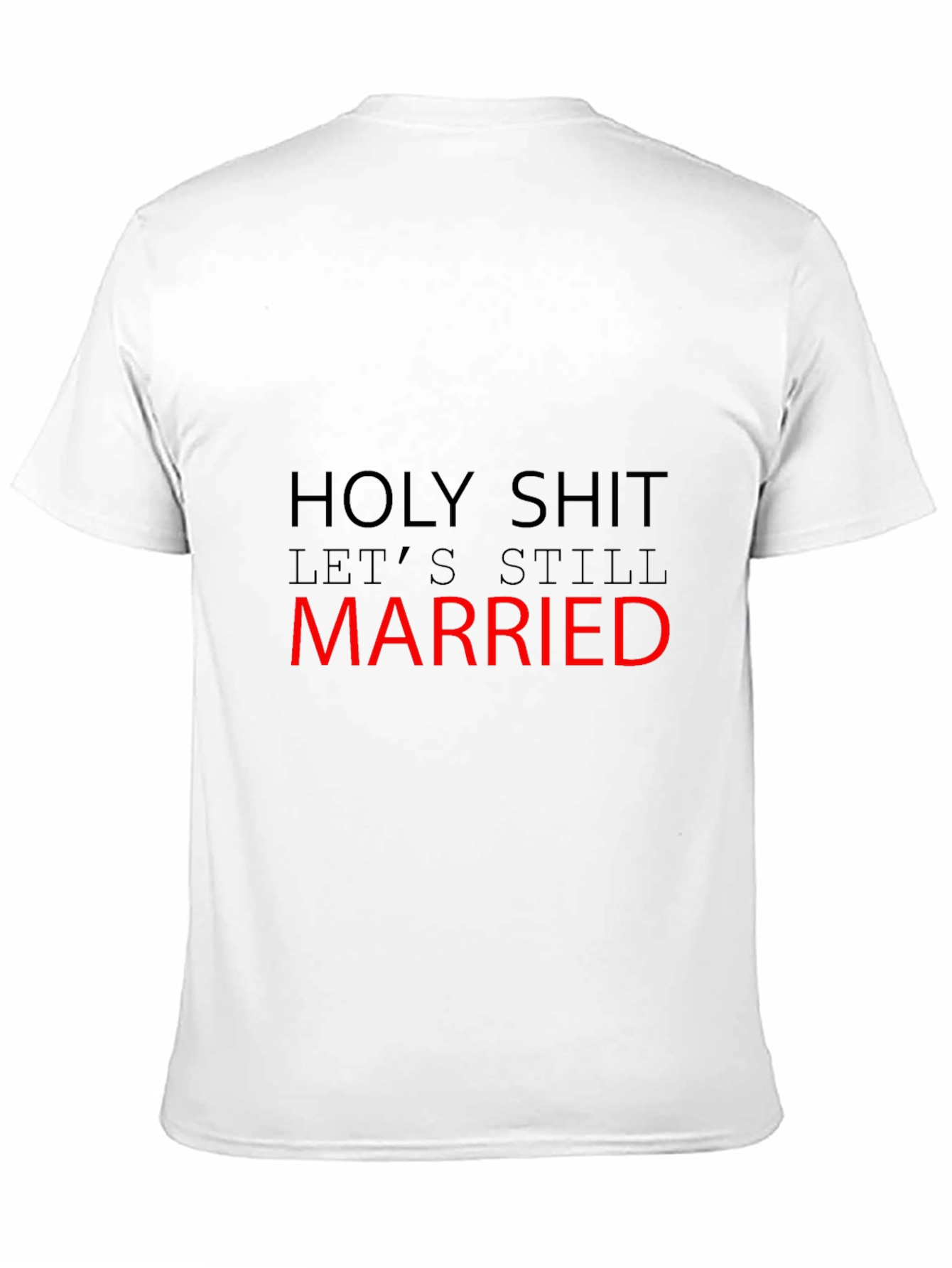 Funny Married T-Shirt - Holy Shit Still Married!