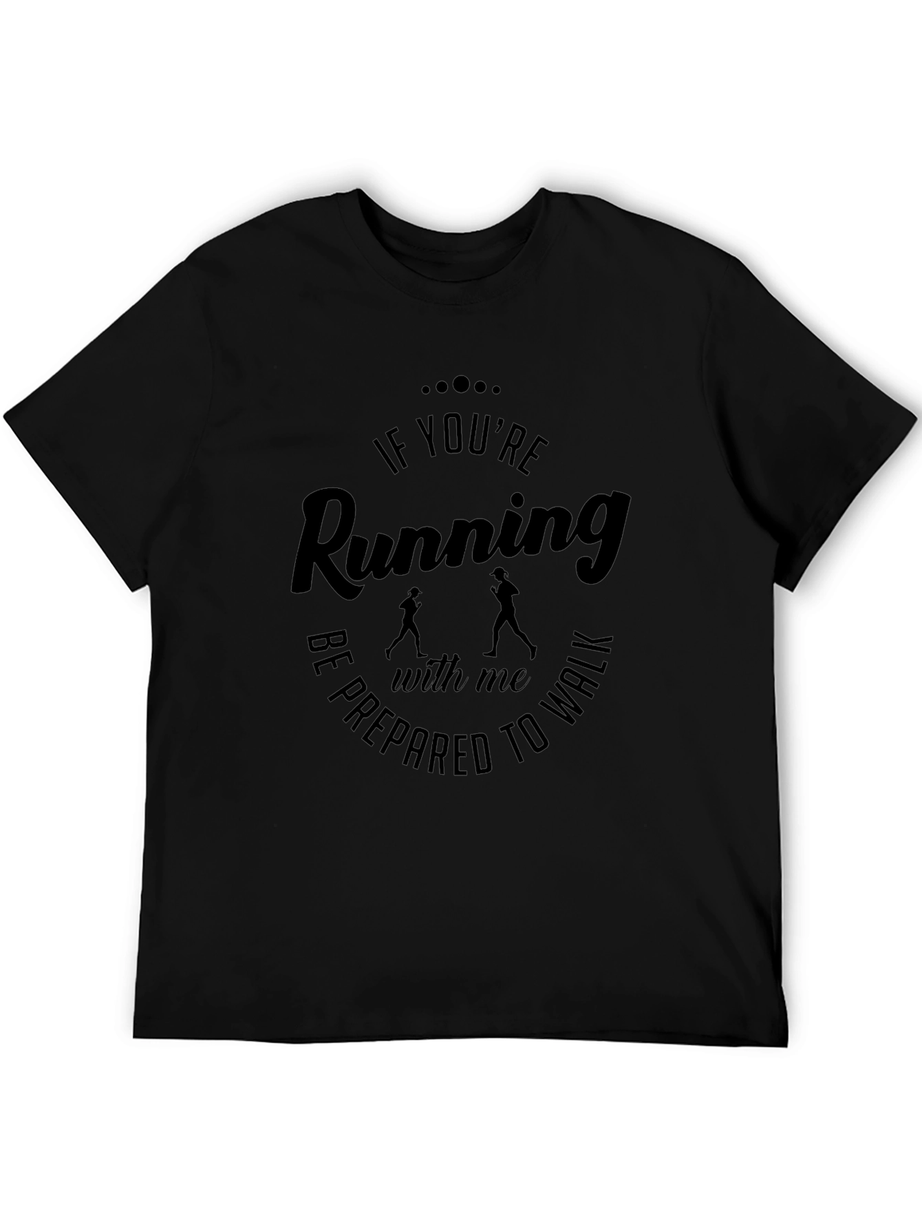 Funny Running T-Shirt - Be Prepared to Walk