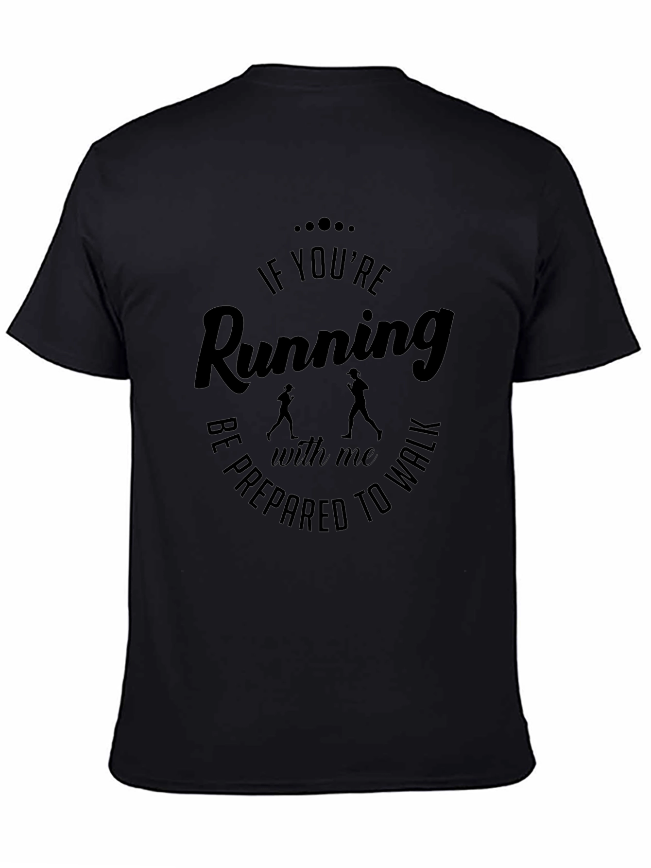 Funny Running T-Shirt - Be Prepared to Walk