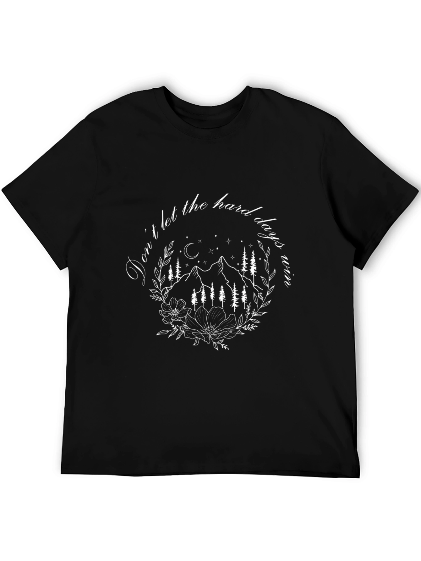 Dont Let the Hard Days Win Graphic Tee