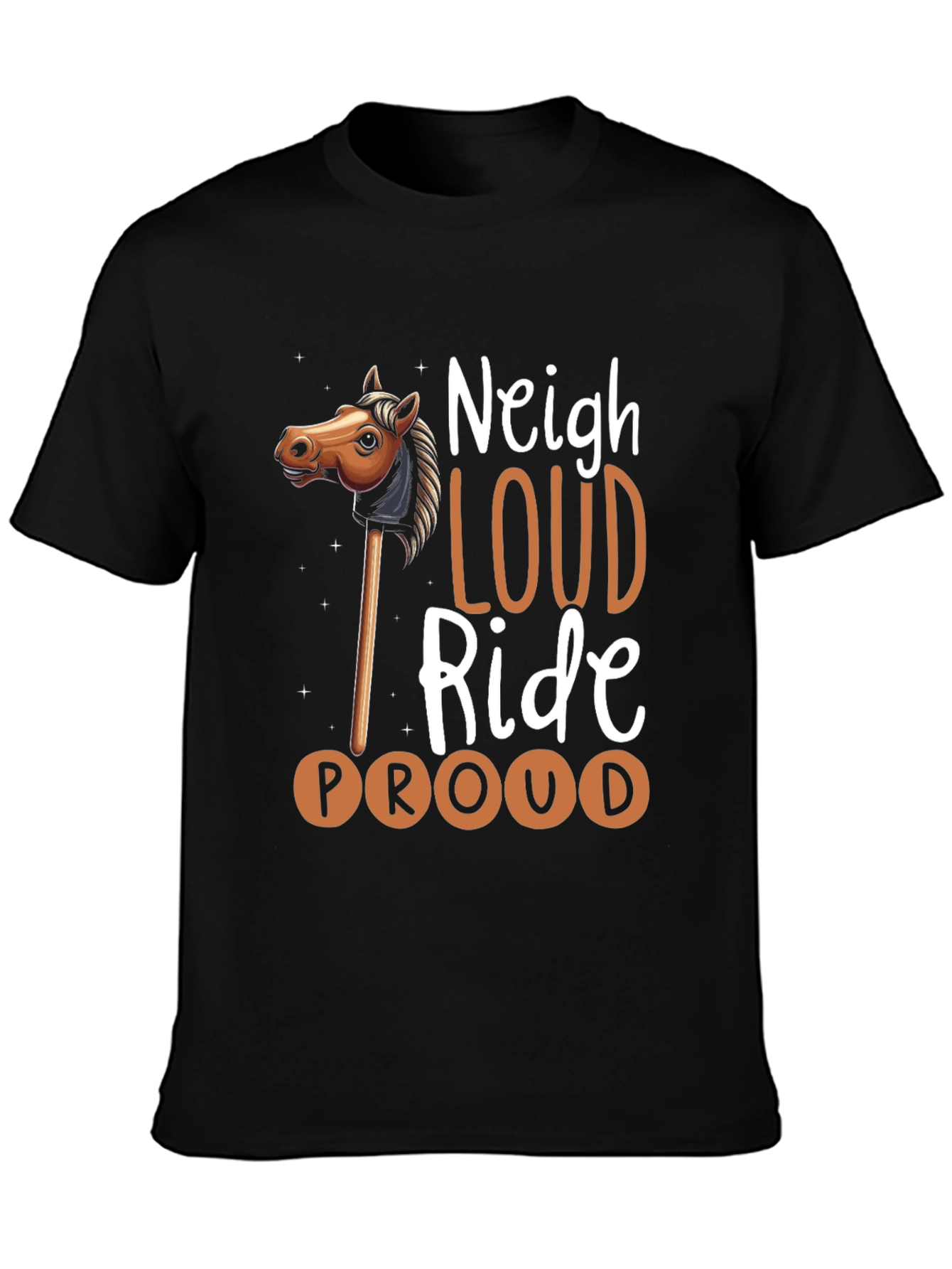 Neigh Loud Ride Proud T-Shirt