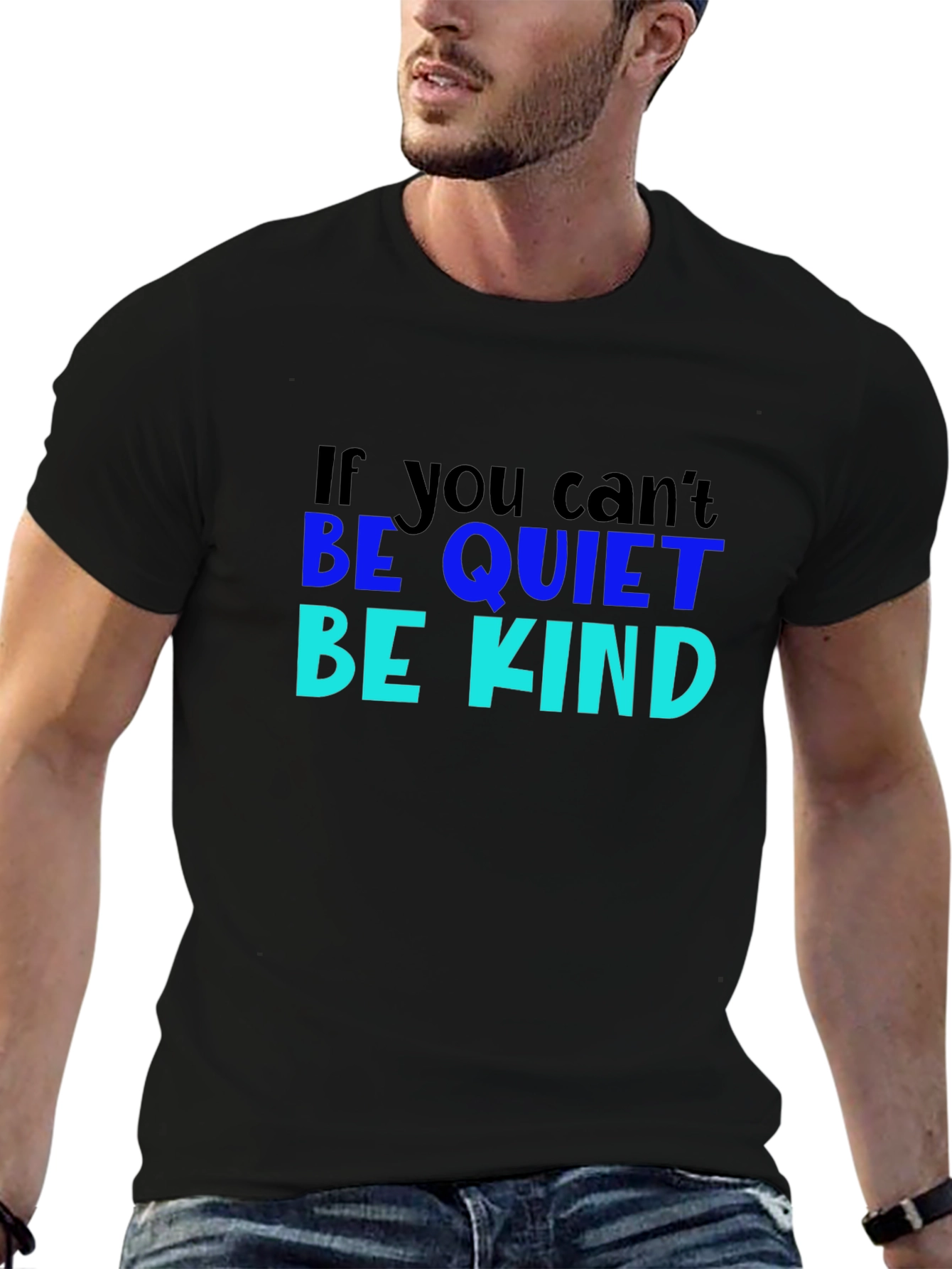If You Cant Be Quiet Be Kind Black T-Shirt