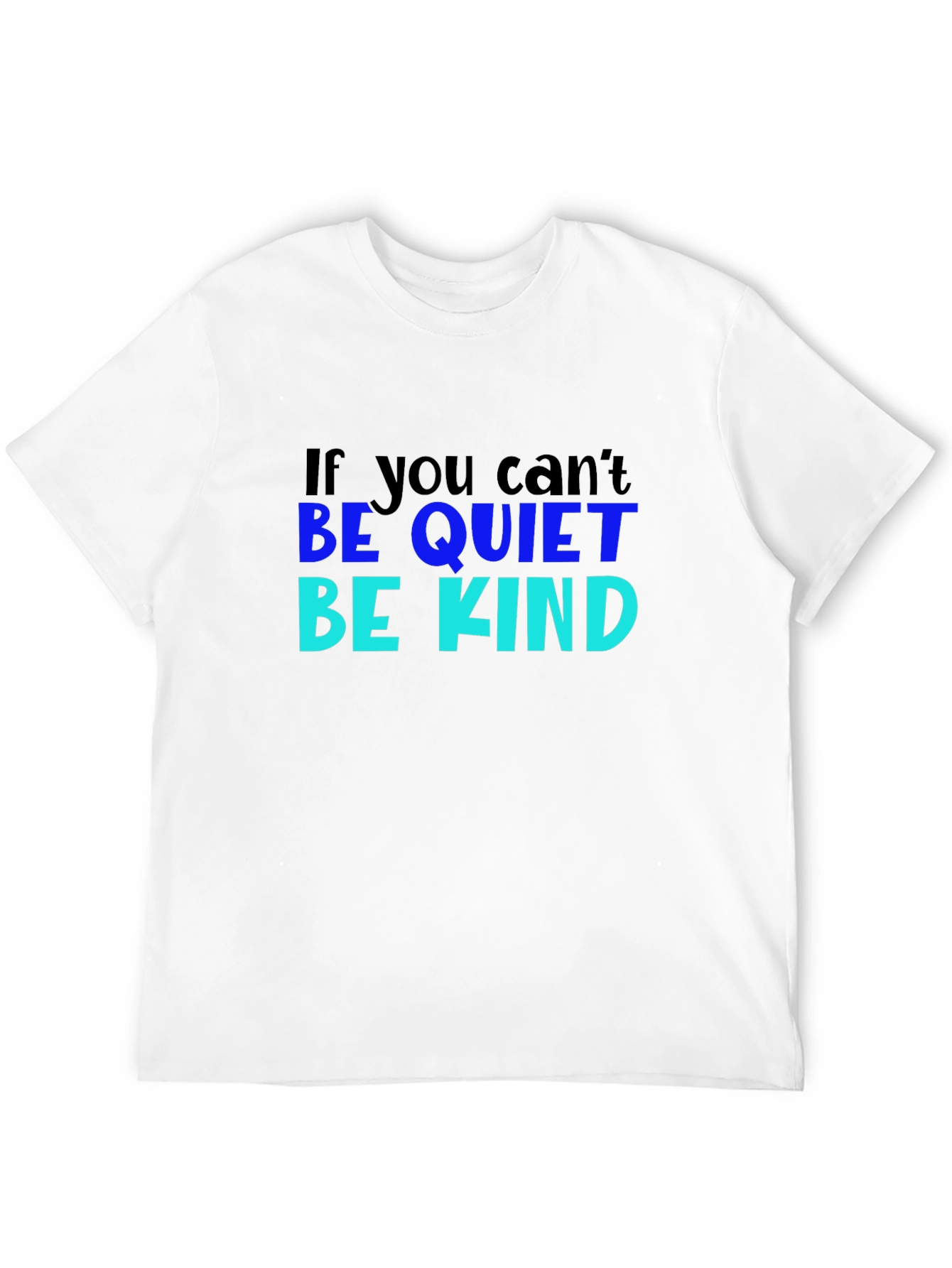 If You Cant Be Quiet Be Kind Black T-Shirt