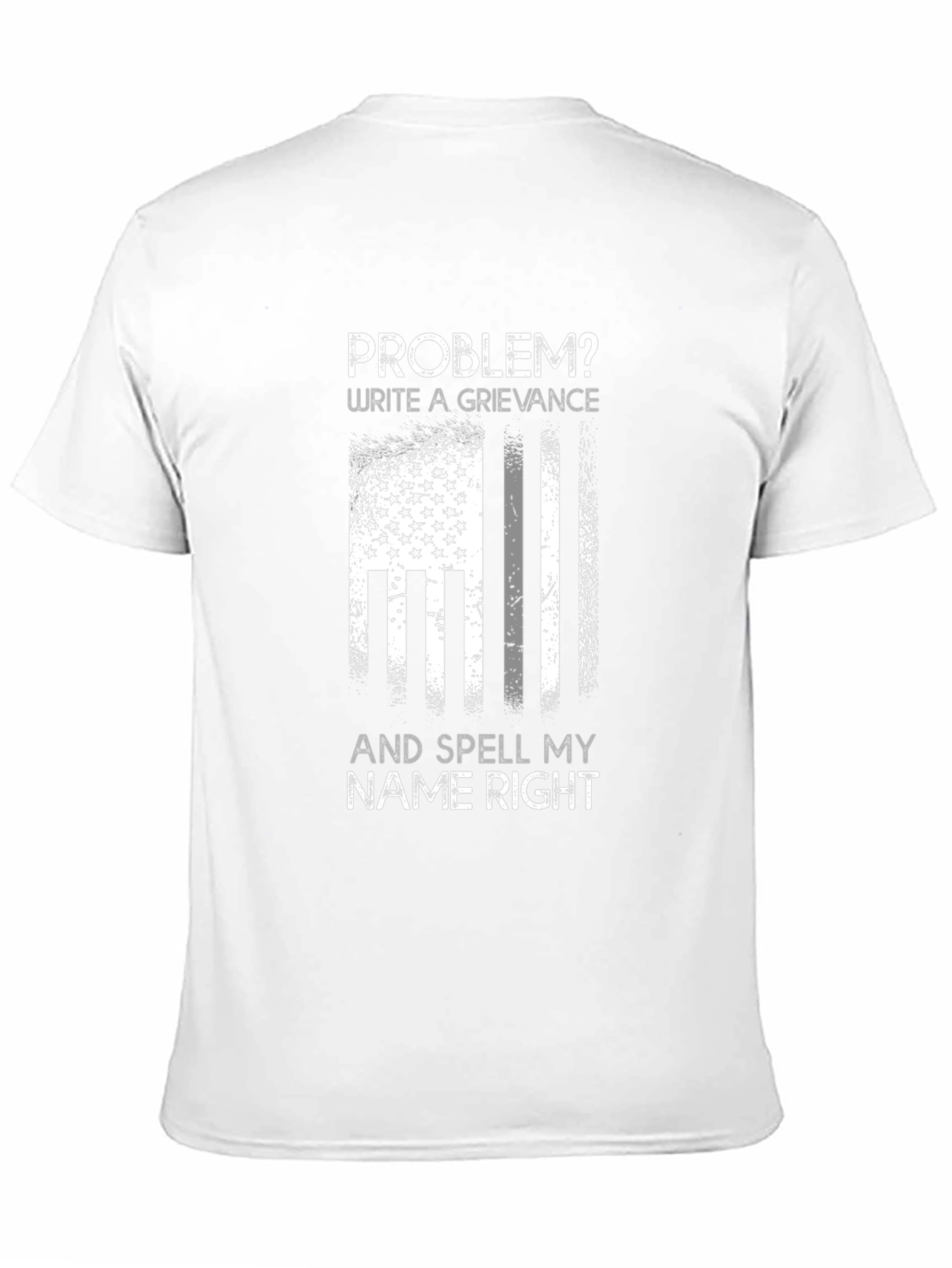 Problem? Write a Grievance T-Shirt
