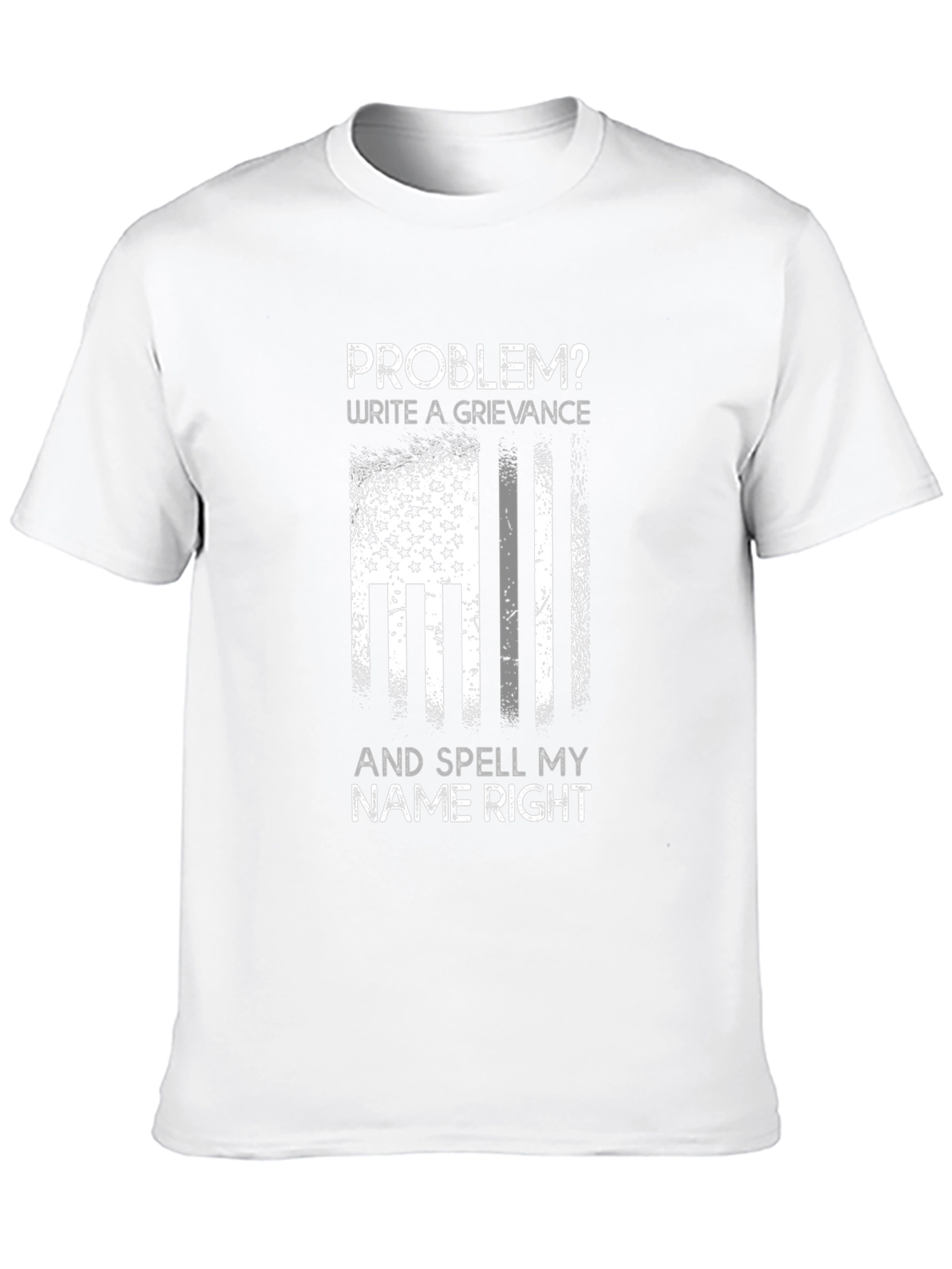 Problem? Write a Grievance T-Shirt