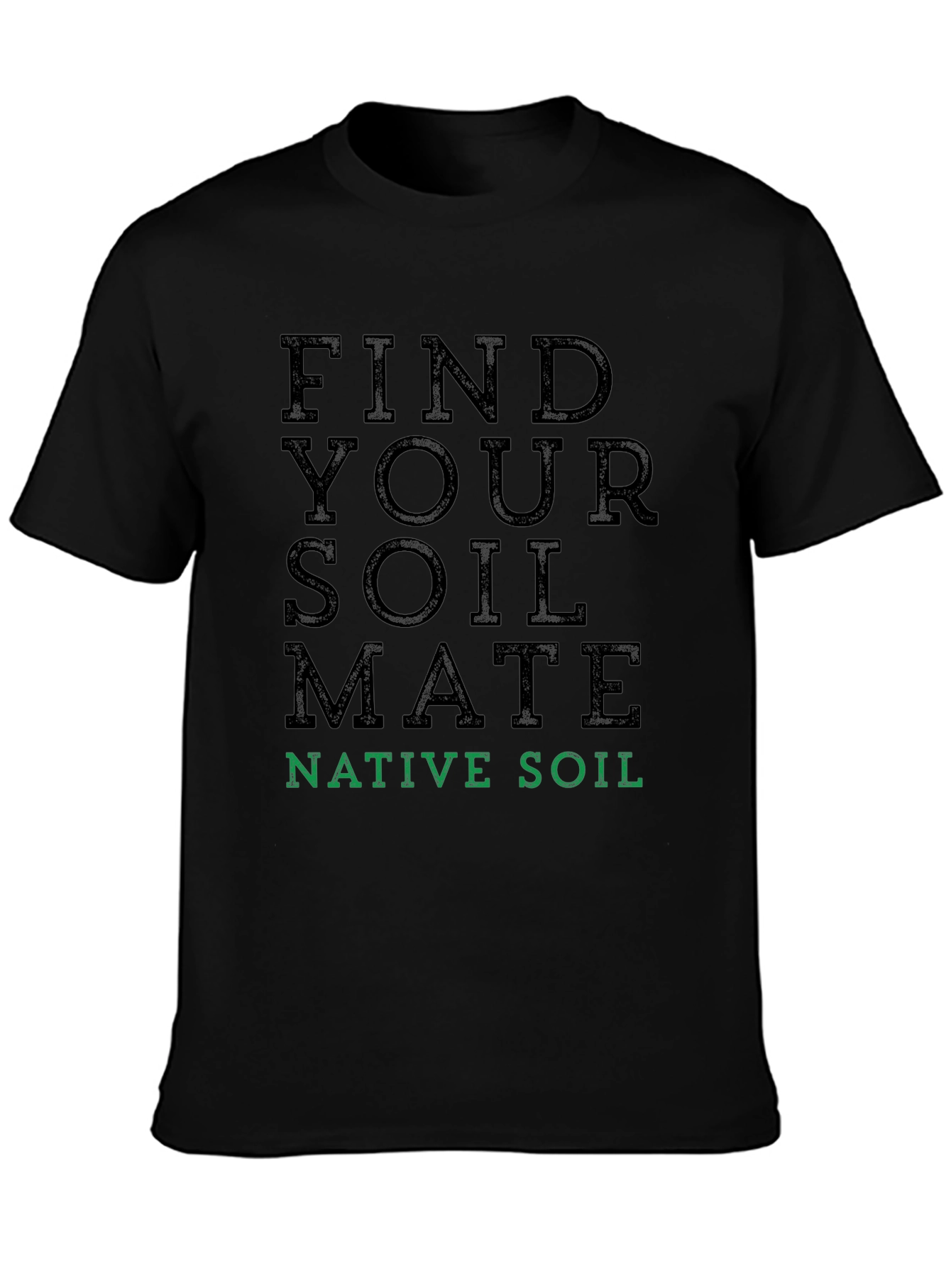 Find Your Soil Mate T-Shirt - Native Soil